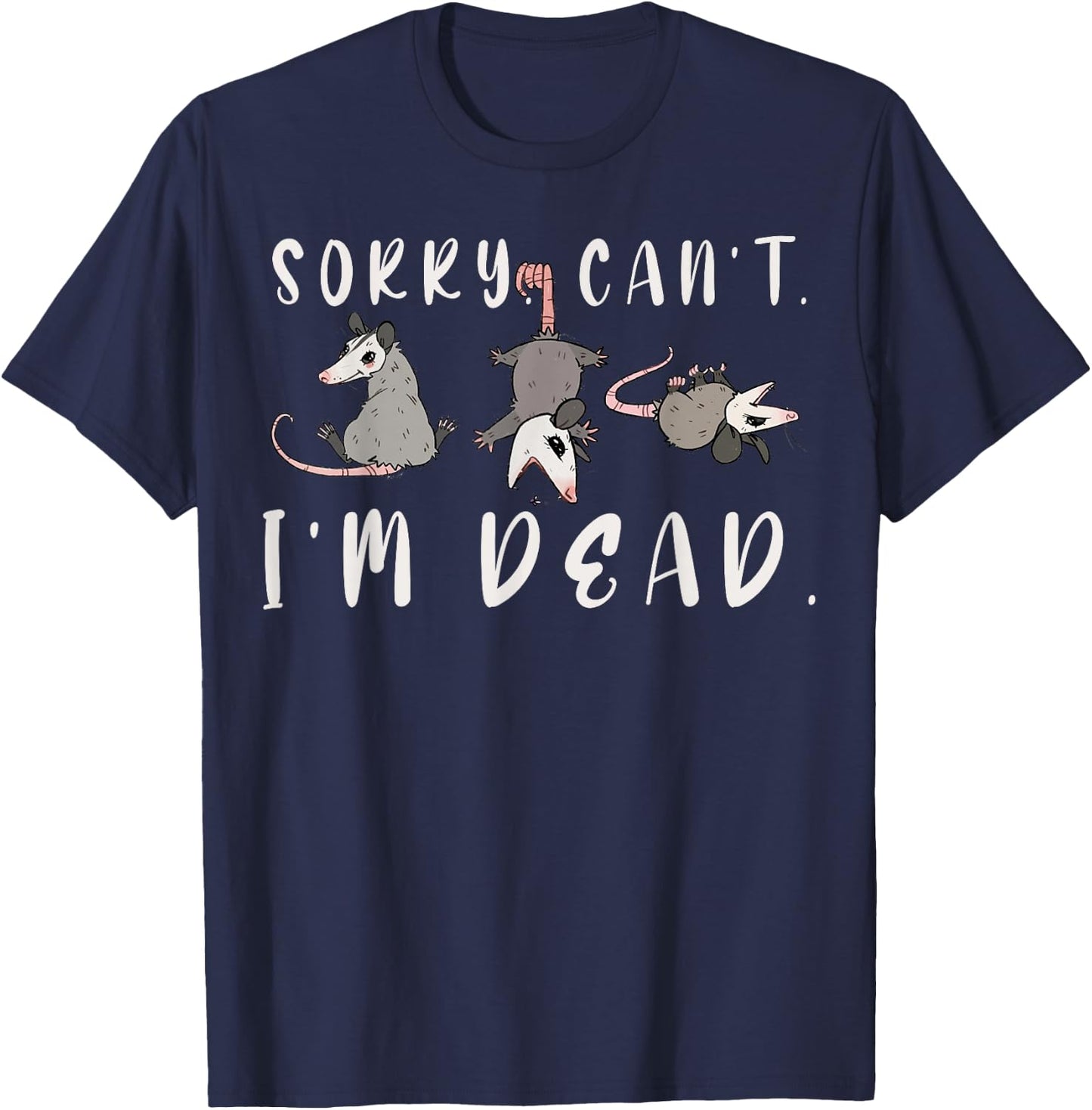Sorry Can't Possum Dead Funny Opossum Fake Death Trash Meme T-Shirt - T-Shirt | Navy