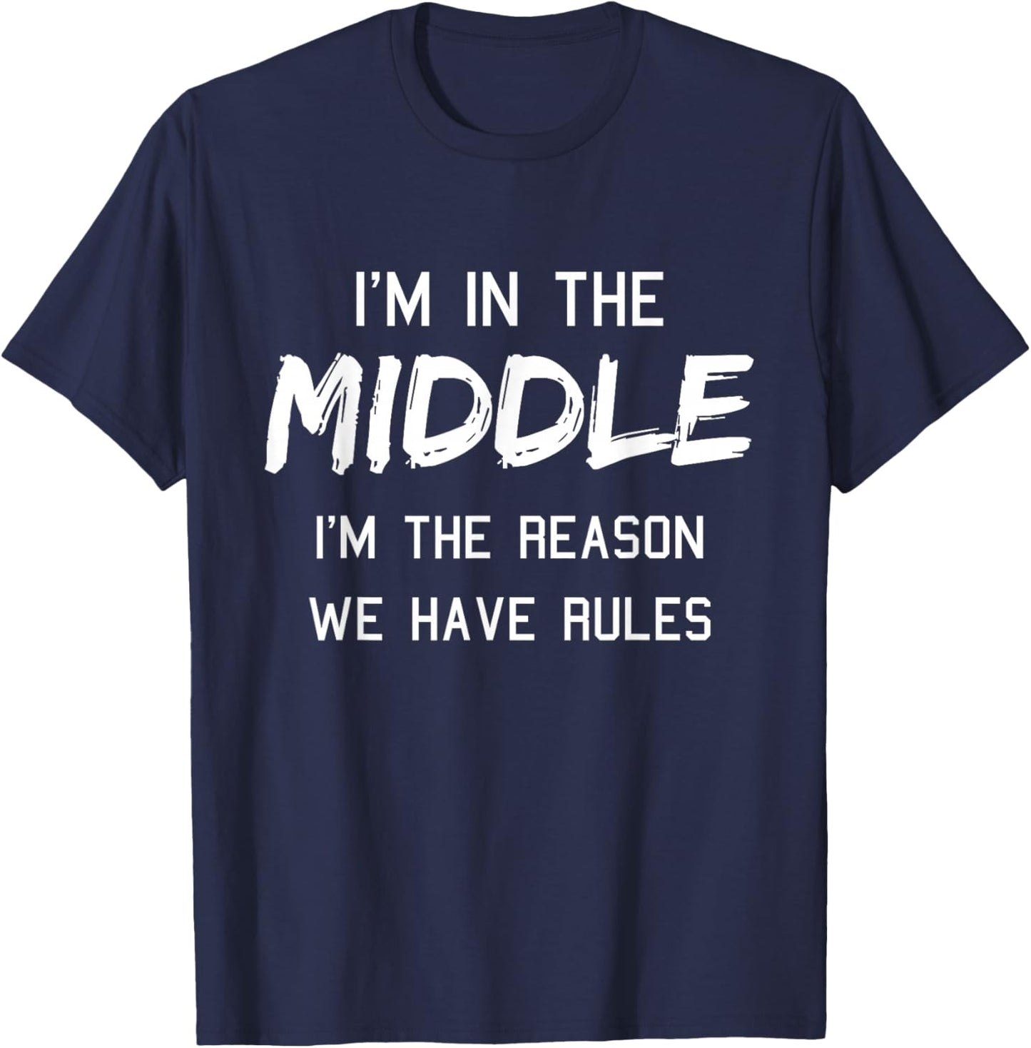 Middle Child Shirt I'm The Reason We Have Rules Siblings T-Shirt - T-Shirt | Navy