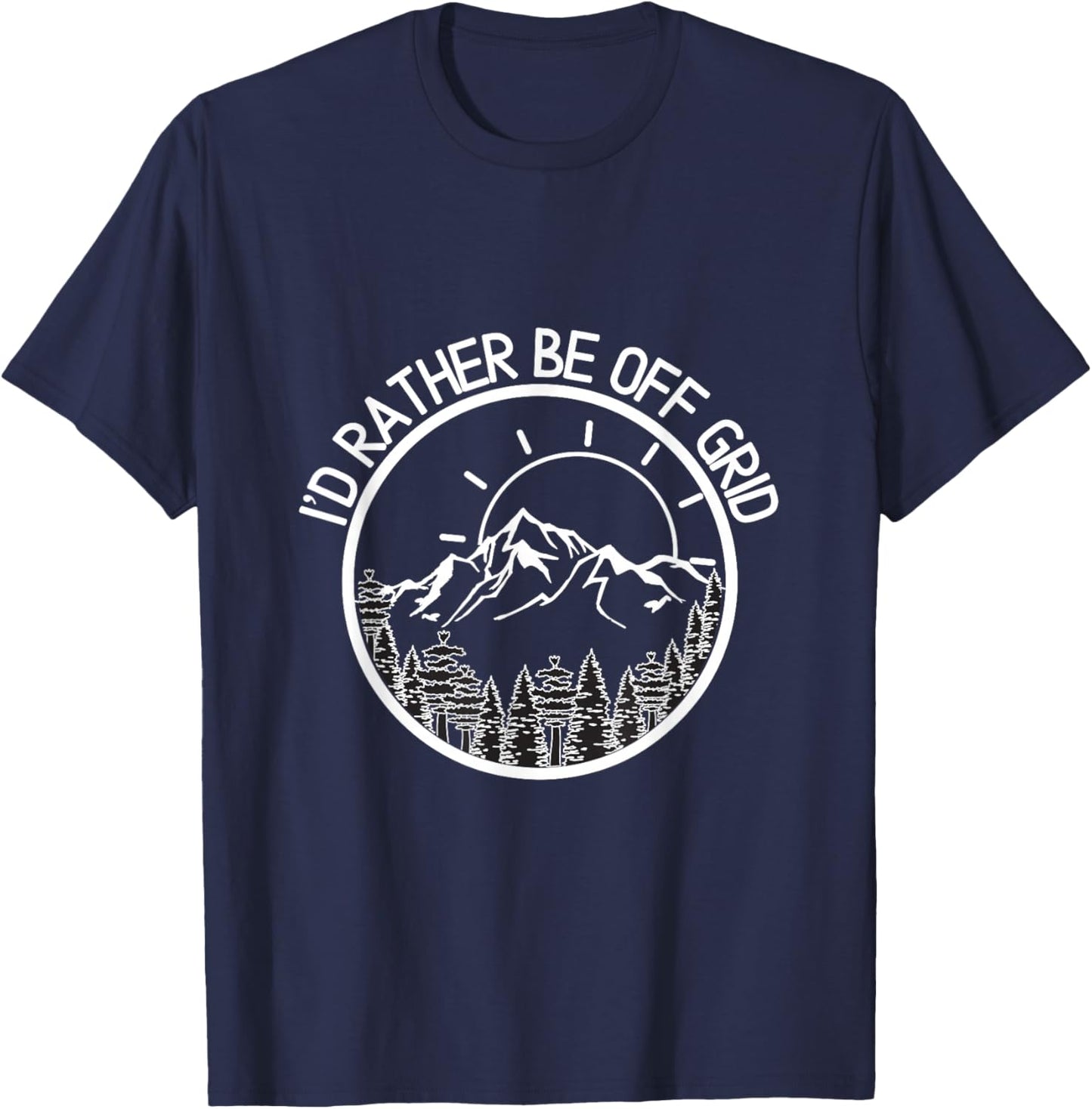 I'd Rather Be Off Grid, Off Grid Happy Camping Mountain T-Shirt - T-Shirt | Navy