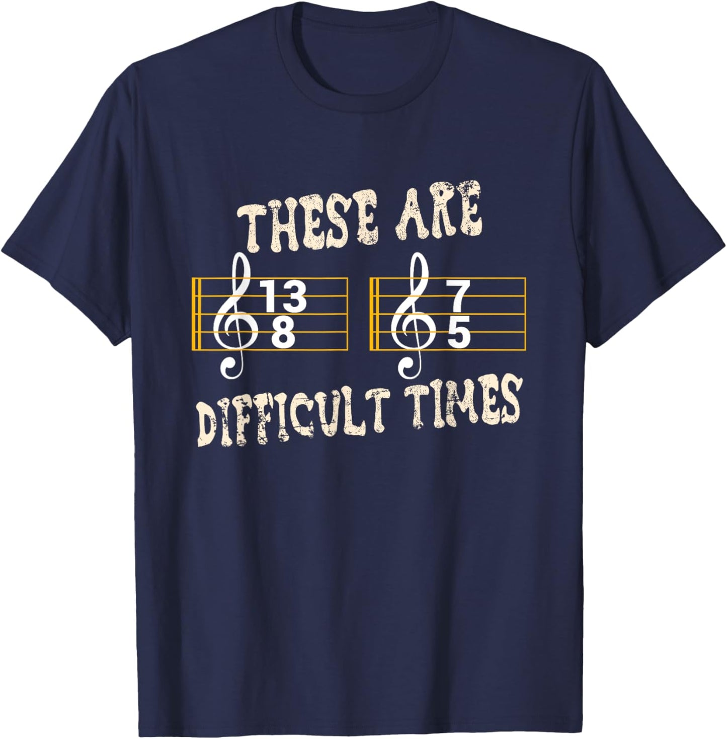 These Are Difficult Times for Music Teachers Music Fans T-Shirt - T-Shirt | Navy