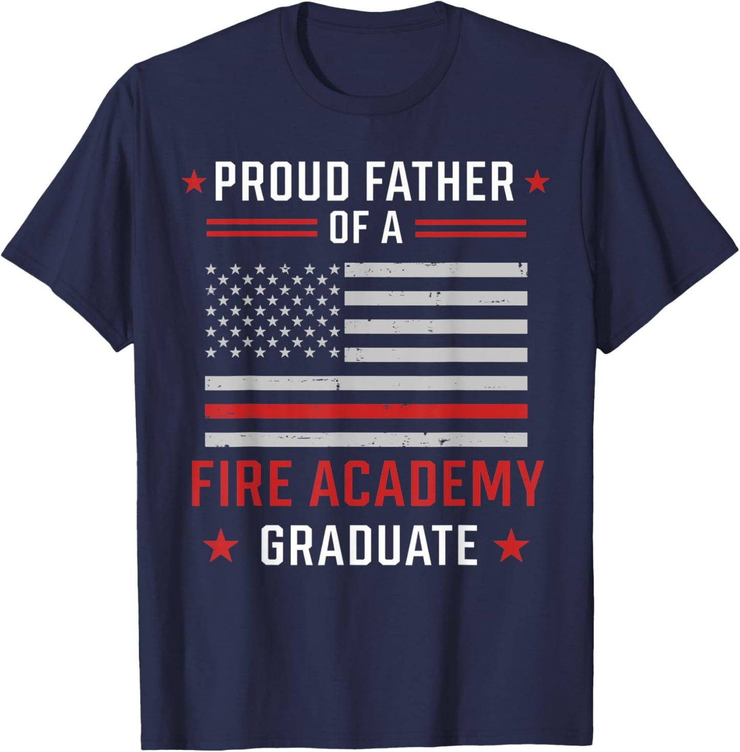 Proud Father Of A Fire Academy Graduate T-Shirt - T-Shirt | Navy