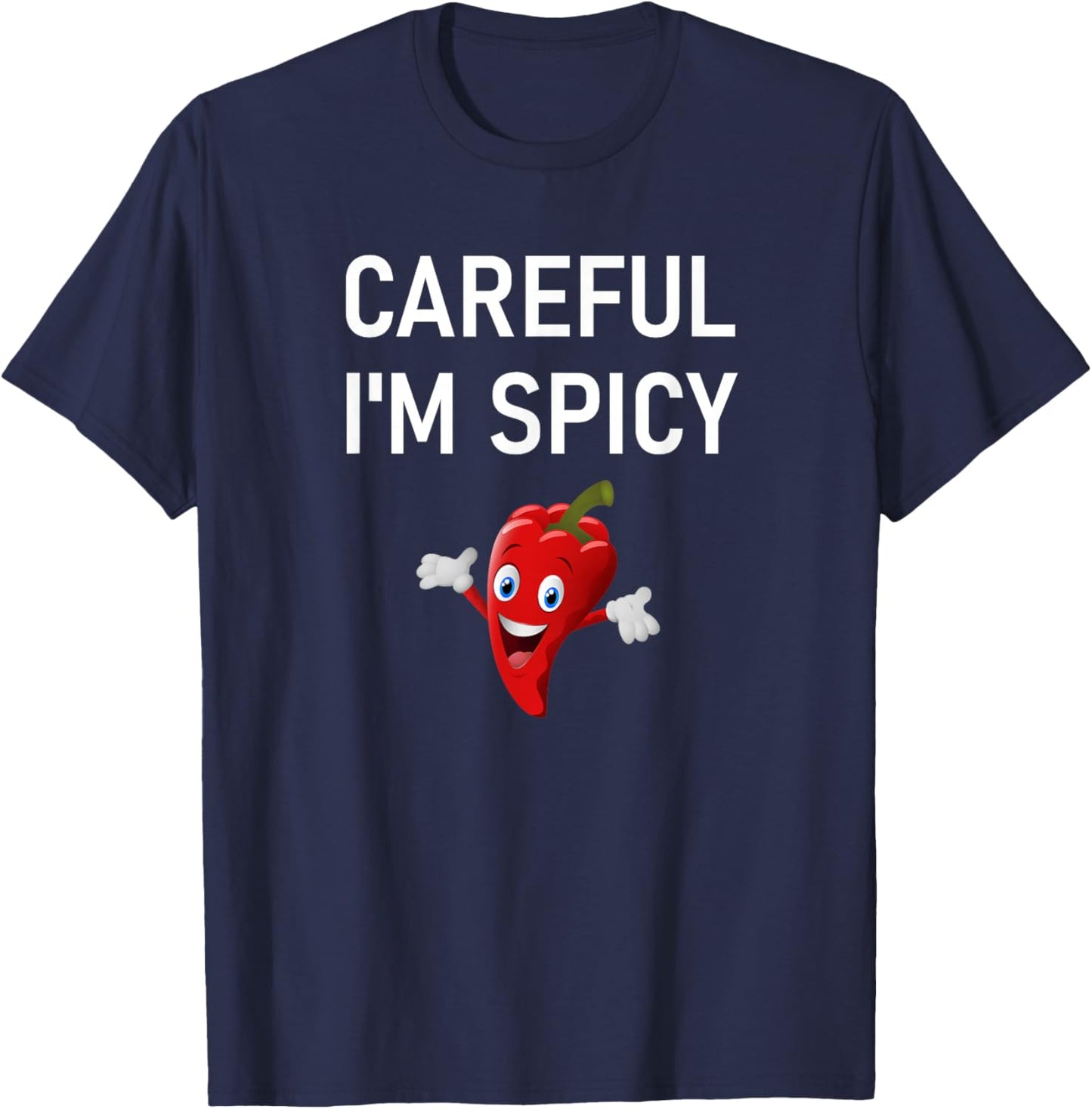 Careful I'm Spicy, Pepper, Funny, Jokes, Sarcastic T-Shirt - T-Shirt | Navy