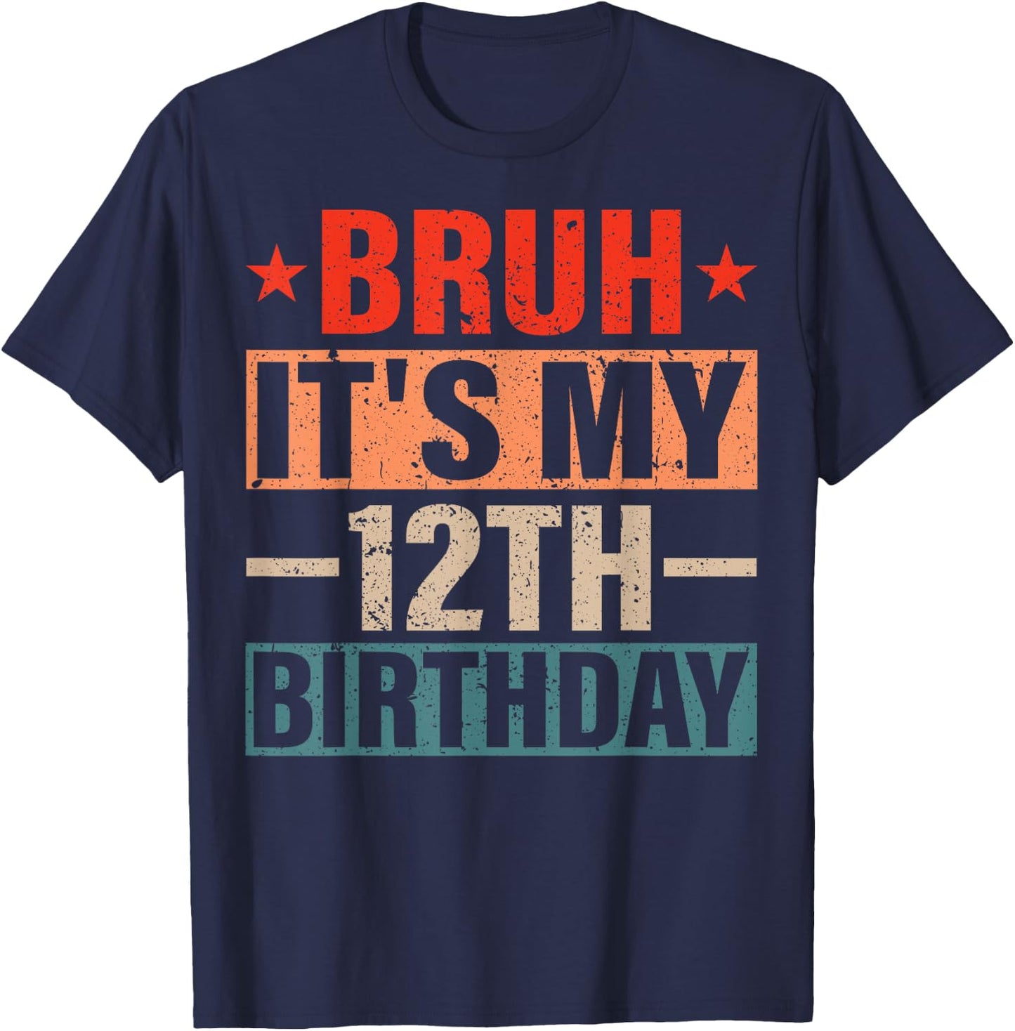 12 Years Old Birthday Boy Bruh It's My 12th Twelfth Birthday T-Shirt - T-Shirt | Navy