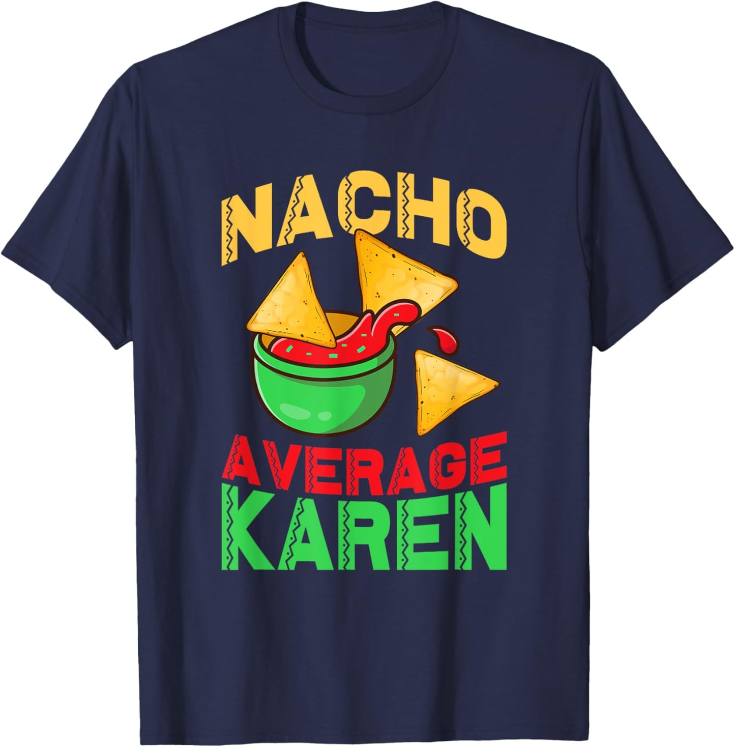 Nacho Average Karen Cinco De Mayo Don't Be A Karen T-Shirt - T-Shirt | Navy