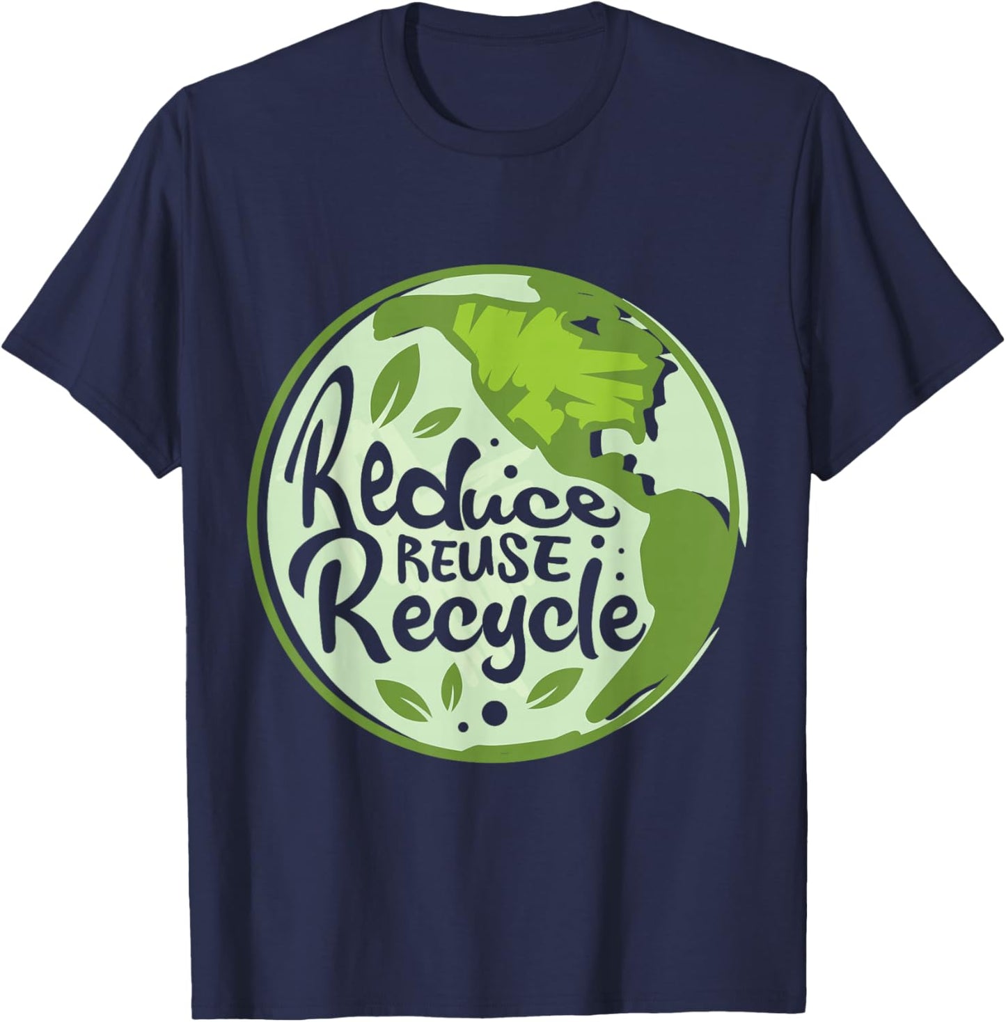 Reduce Reuse Recycle Earth Day Environmentalist Nature Lover T-Shirt - T-Shirt | Navy