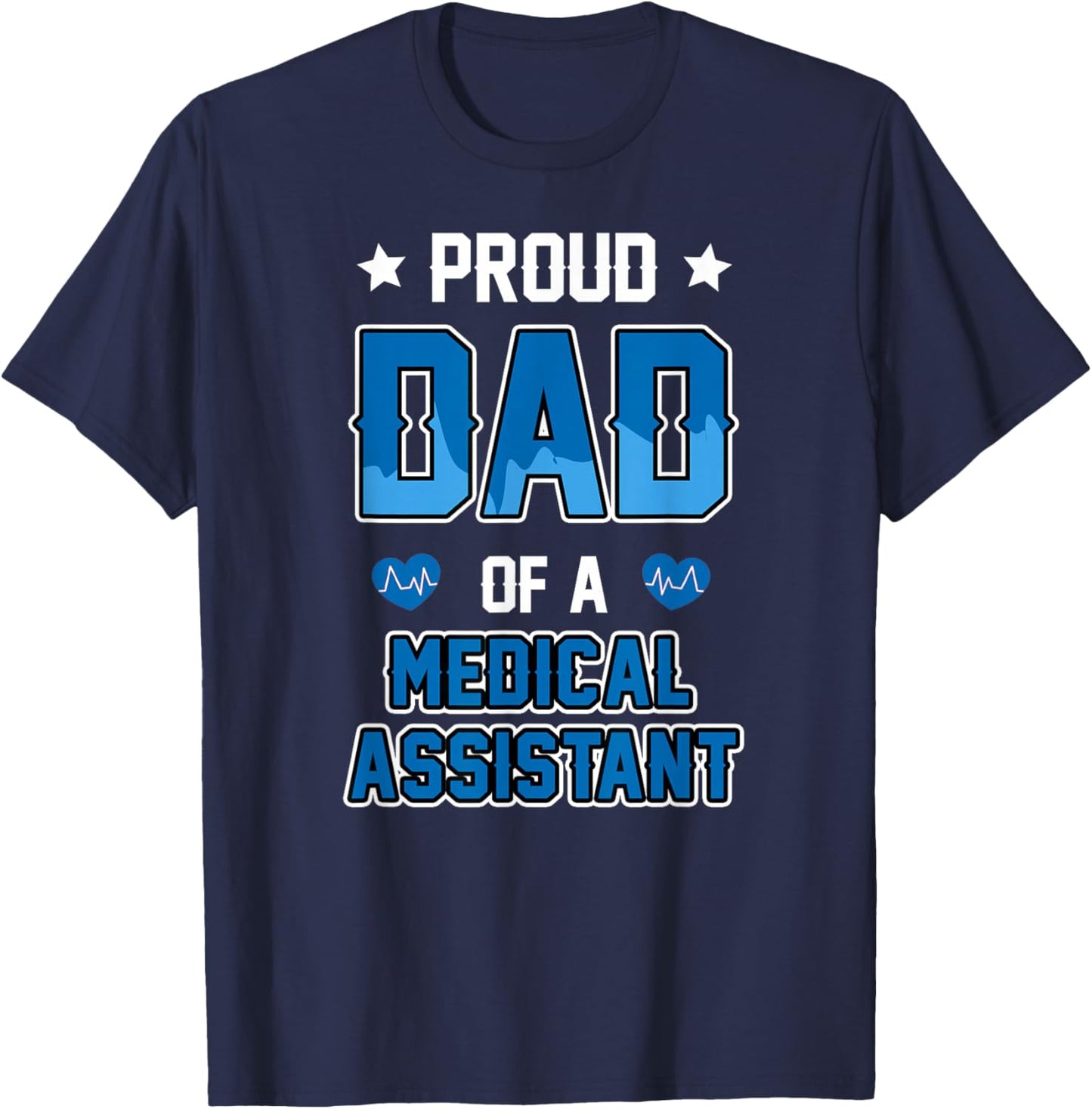 Medical Assistant Proud Dad T-Shirt - T-Shirt | Navy
