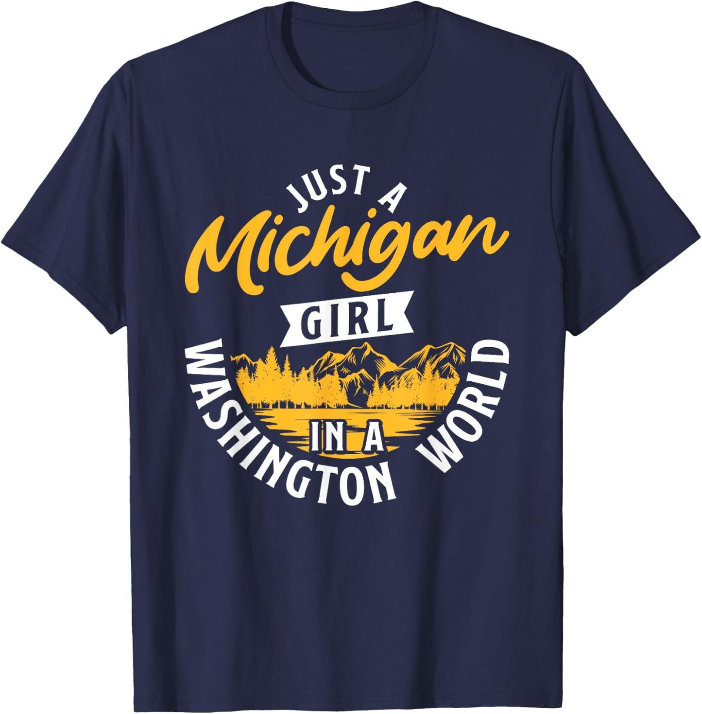 Just A Michigan Girl In A Washington World Michiganders T-Shirt - T-Shirt | Navy