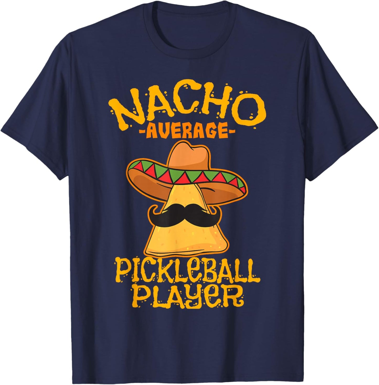 Nacho Average Pickleball Player Mexican Sport Cinco De Mayo T-Shirt - T-Shirt | Navy