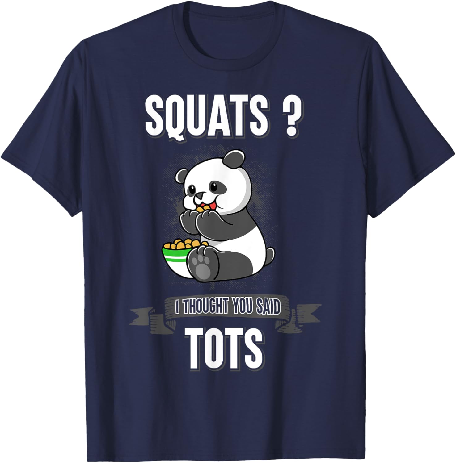 Squats I Thought You Said Tots Panda Bear Animal Workout T-Shirt - T-Shirt | Navy