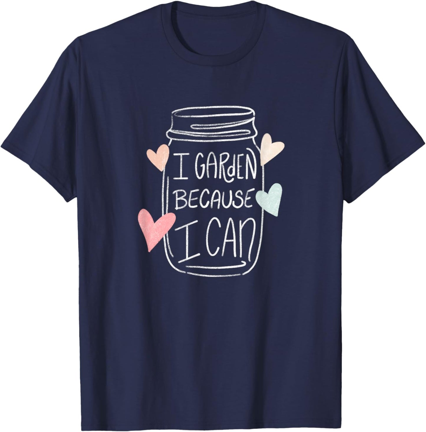 I Garden Because I Can Food Preservation Canning T-Shirt - T-Shirt | Navy
