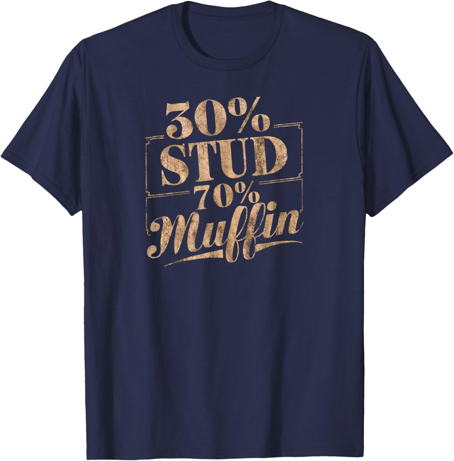 30% Stud 70% Muffin Vintage Retro Funny Joke Sarcasm T-Shirt - T-Shirt | Navy