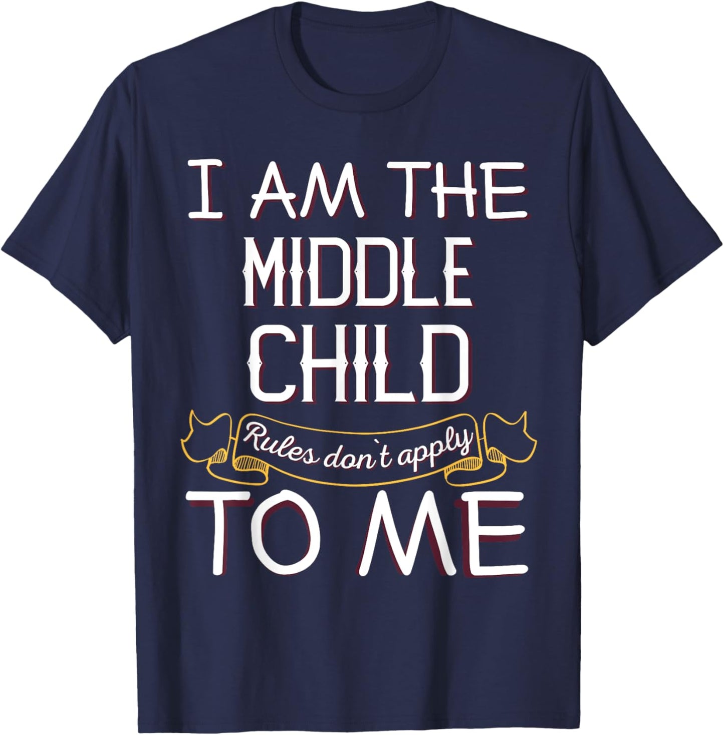 I'M The Middle Child - Rules Don'T Apply To Me T-Shirt - T-Shirt | Navy