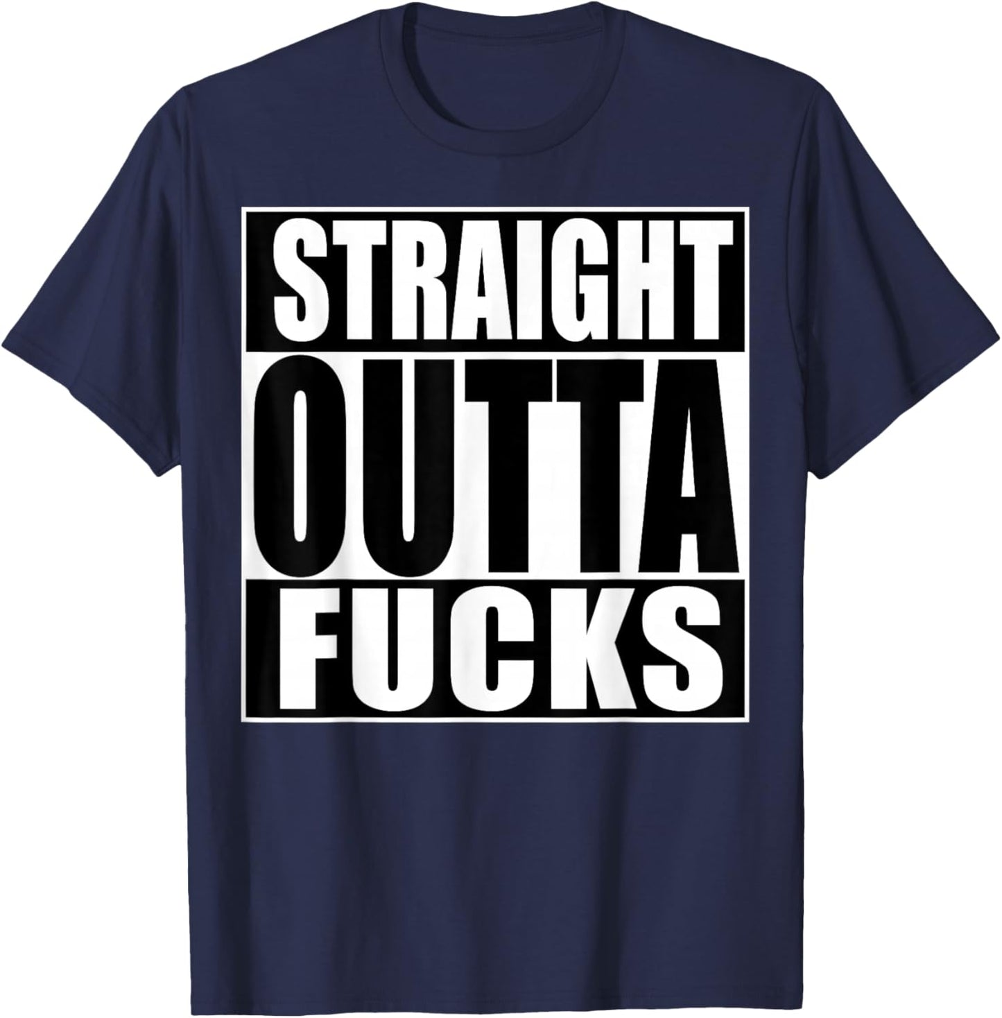 Straight Outta Fucks Funny Zero Fucks Given T-Shirt - T-Shirt | Navy
