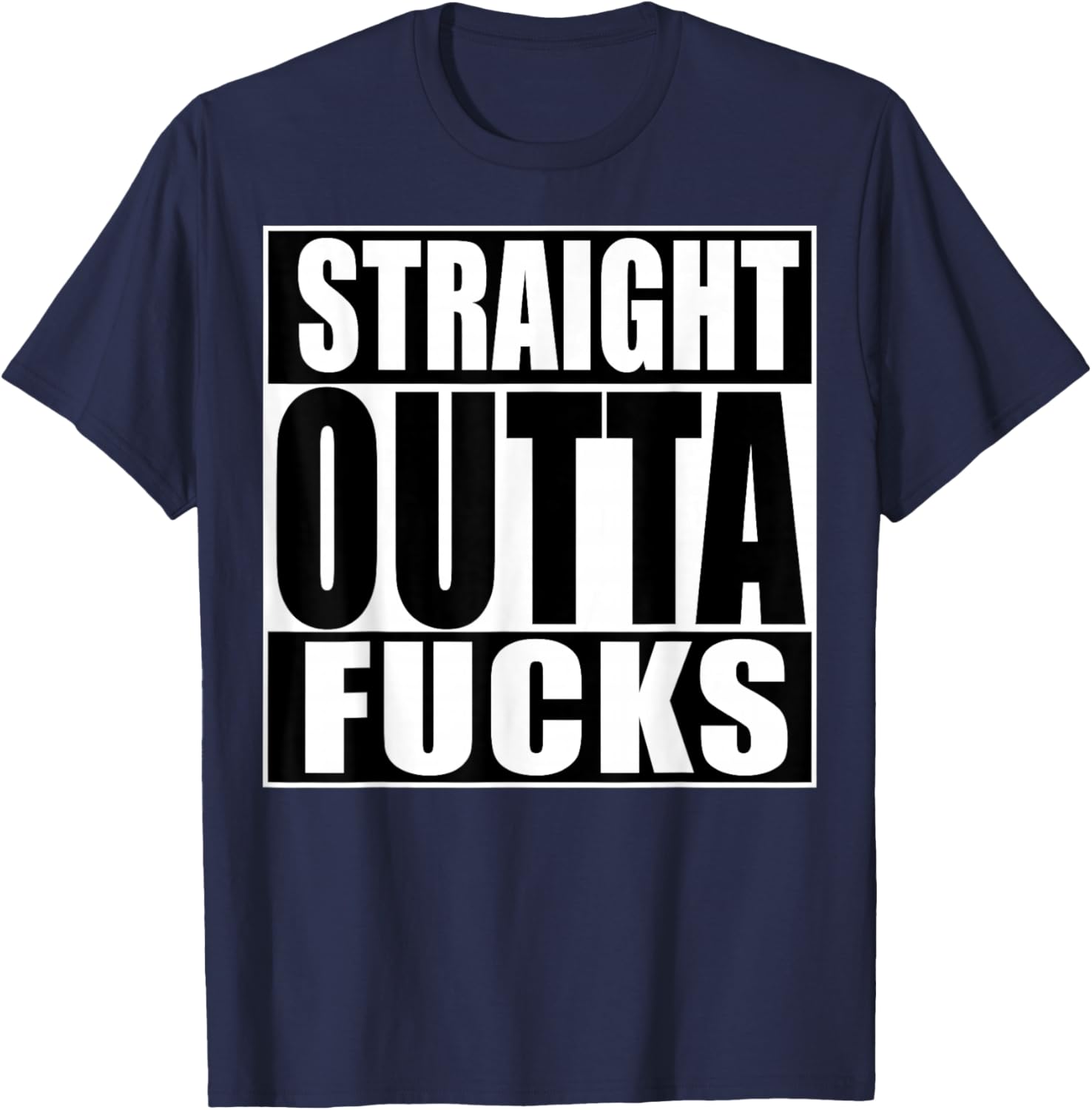 Straight Outta Fucks Funny Zero Fucks Given T-Shirt - T-Shirt | Navy