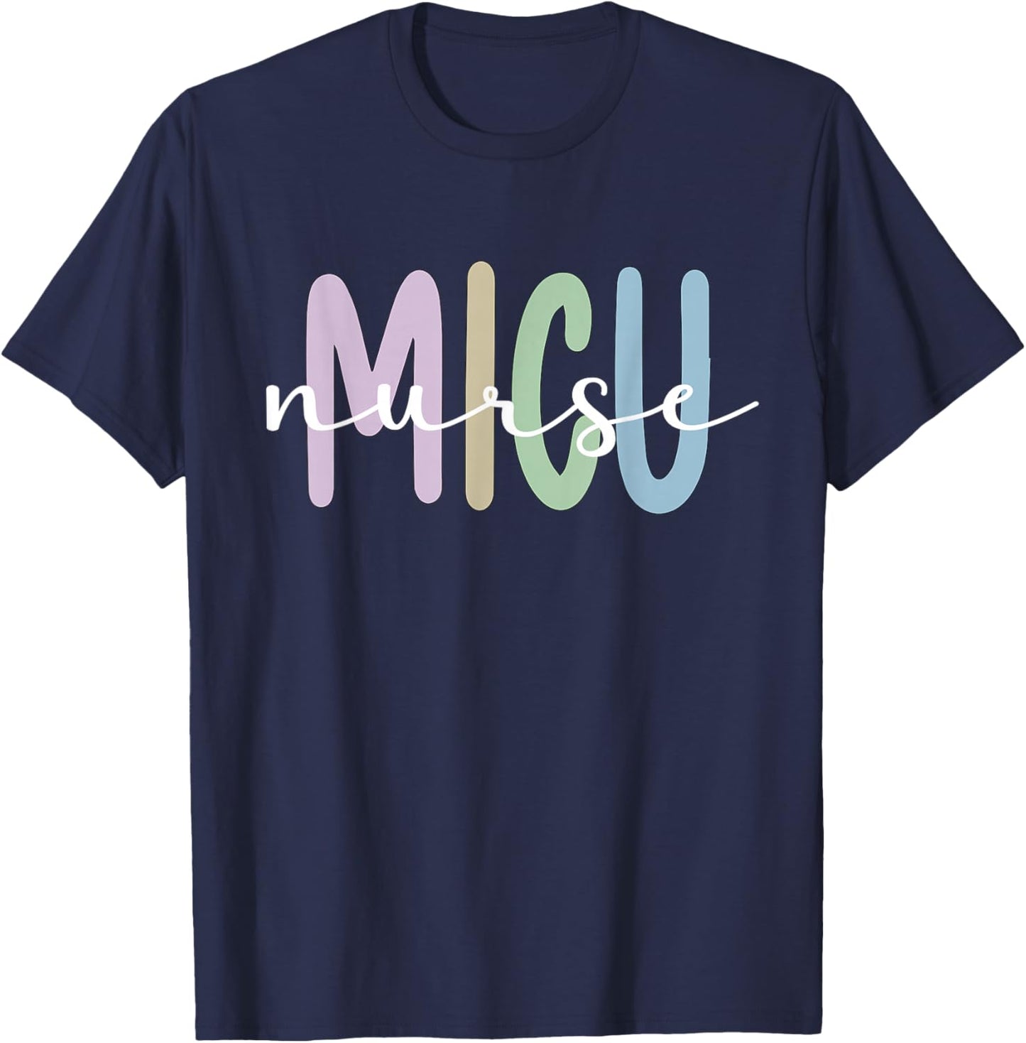 Best MICU Nurse Appreciation Medical Intensive Care Unit T-Shirt - T-Shirt | Navy
