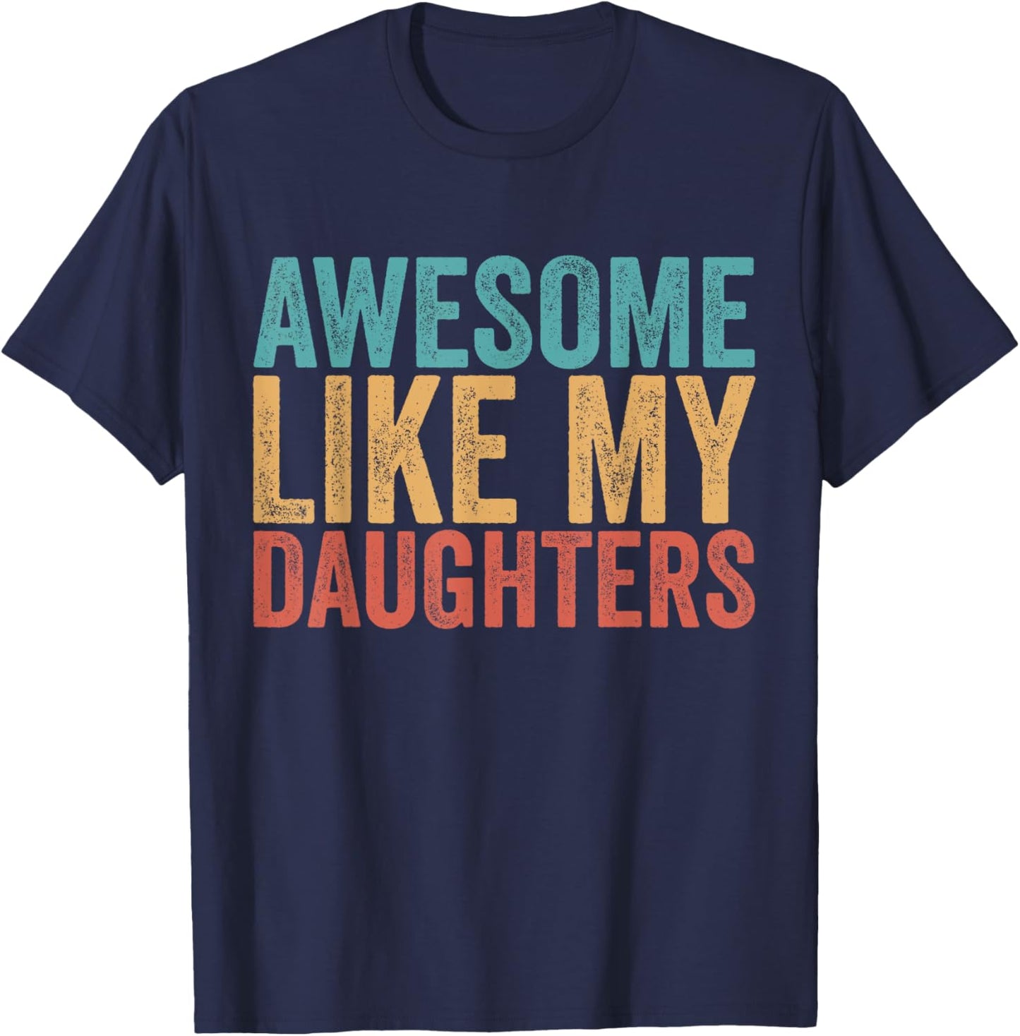 Awesome Like My Daughters Mom Dad Mother's Day Father's Day T-Shirt - T-Shirt | Navy