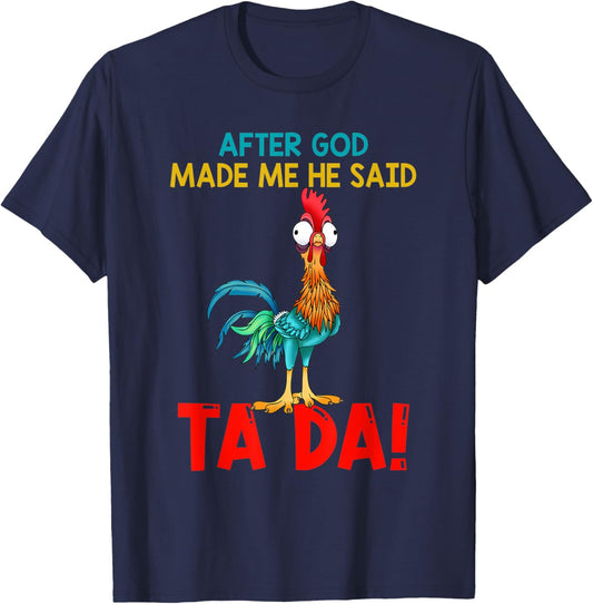 After God Made Me He Said Tada, Funny Chicken Outfits T-Shirt - T-Shirt | Navy