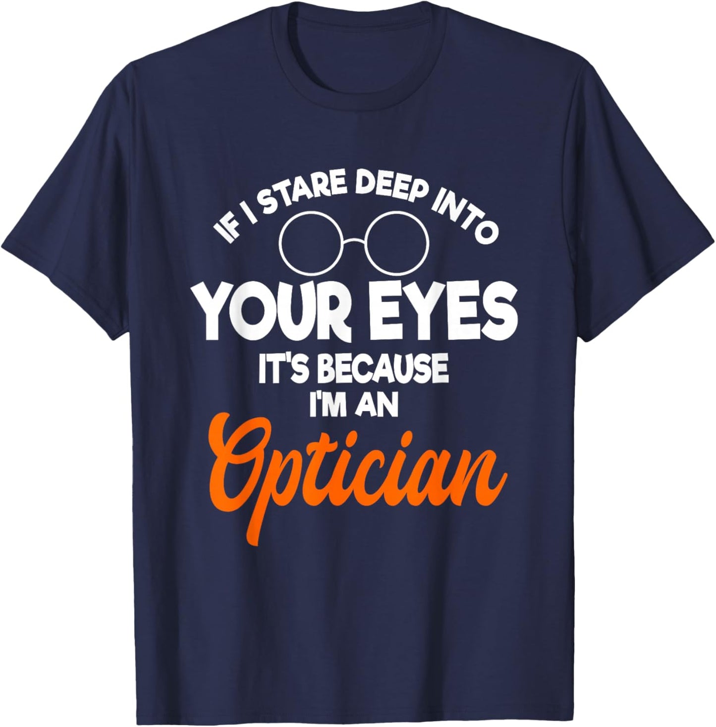 Optician Ophthalmologist Doctor Eye Optometrists T-Shirt - T-Shirt | Navy