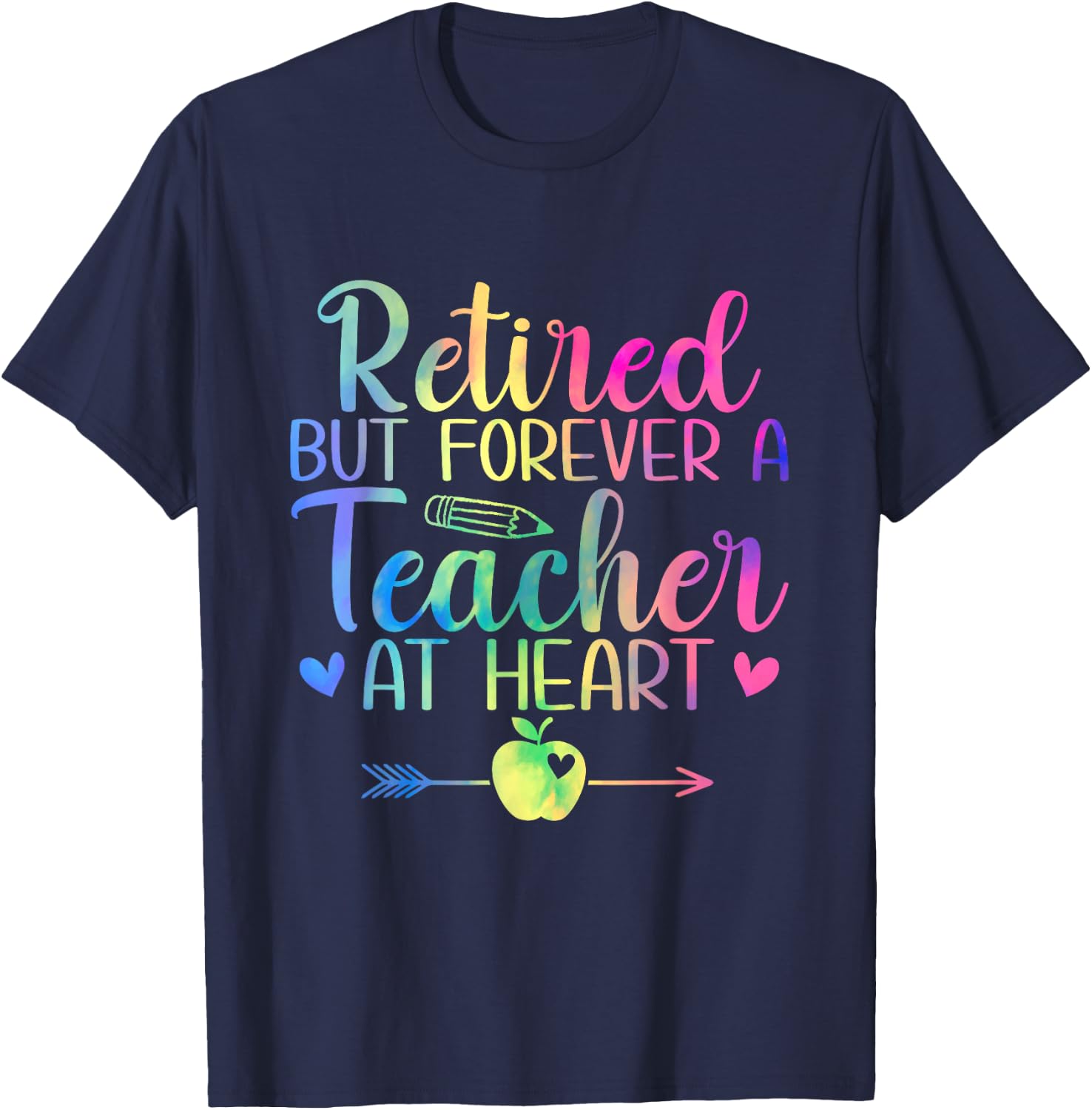 Retired But Forever A Teacher At Heart Retirement T-Shirt - T-Shirt | Navy