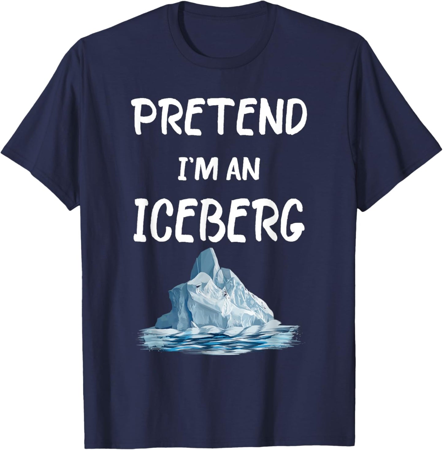 Pretend I'm An Iceberg Funny Lazy Halloween Costume T-Shirt - T-Shirt | Navy