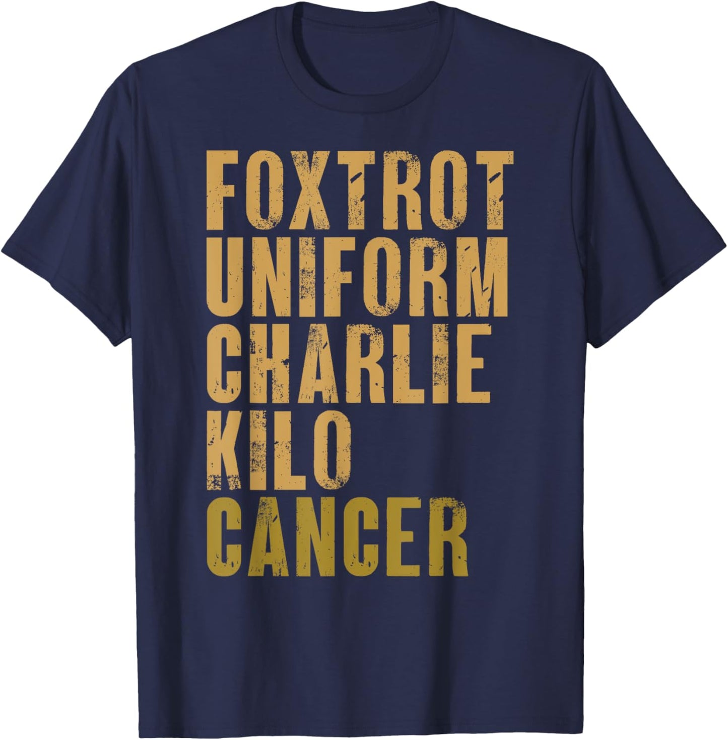 Foxtrot Uniform Charlie Kilo Cancer Military Alphabet Phrase T-Shirt - T-Shirt | Navy