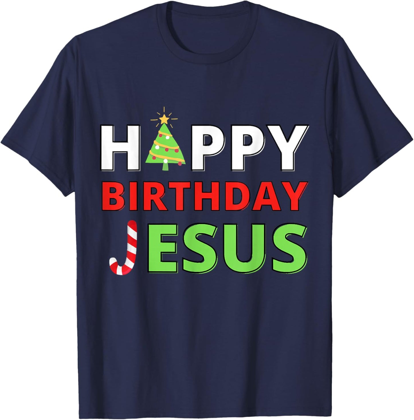 Happy Birthday Jesus Religious Christian Christmas Believer T-Shirt - T-Shirt | Navy