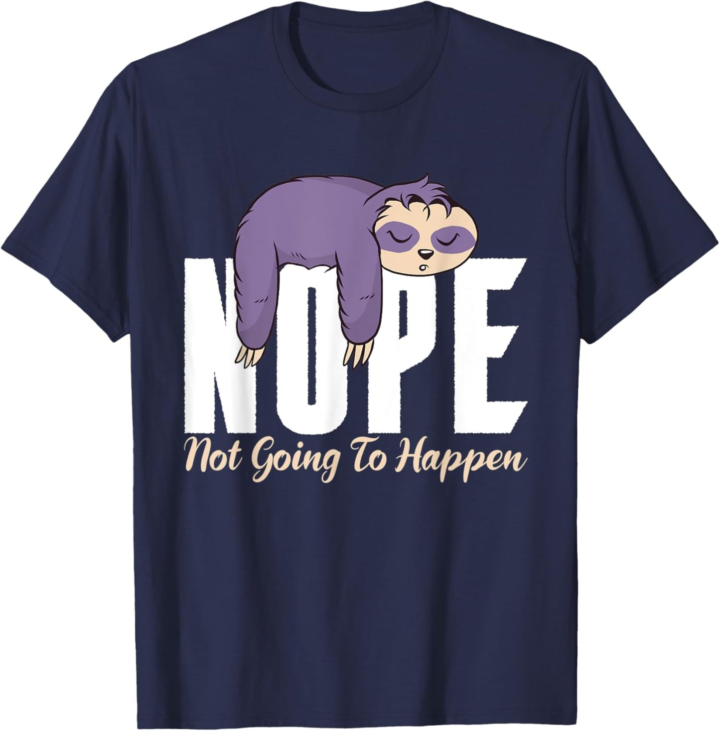 Nope not going to happen lazy cute Sloth T-Shirt - T-Shirt | Navy