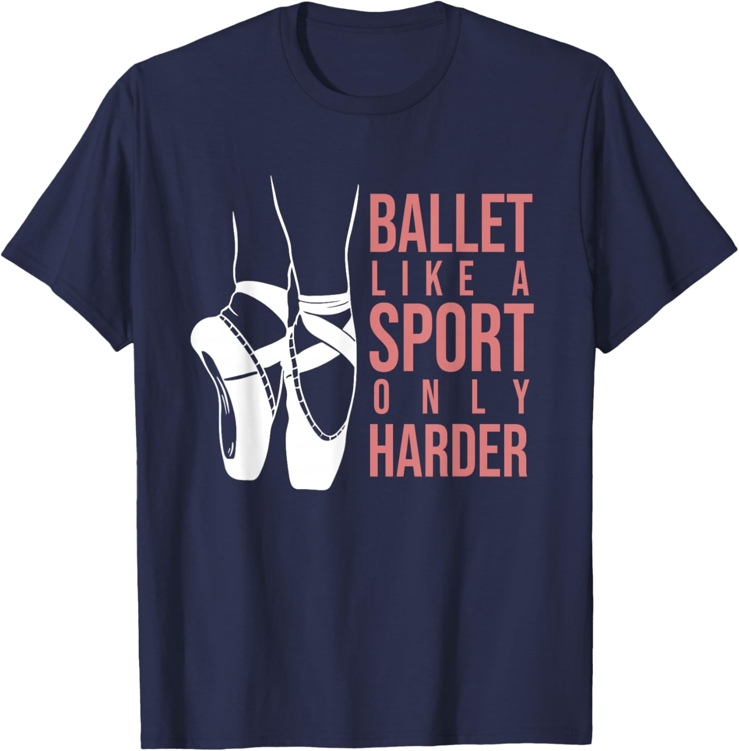 Ballet Like A Sport Only Harder En Pointe Ballerina Ballet T-Shirt - T-Shirt | Navy