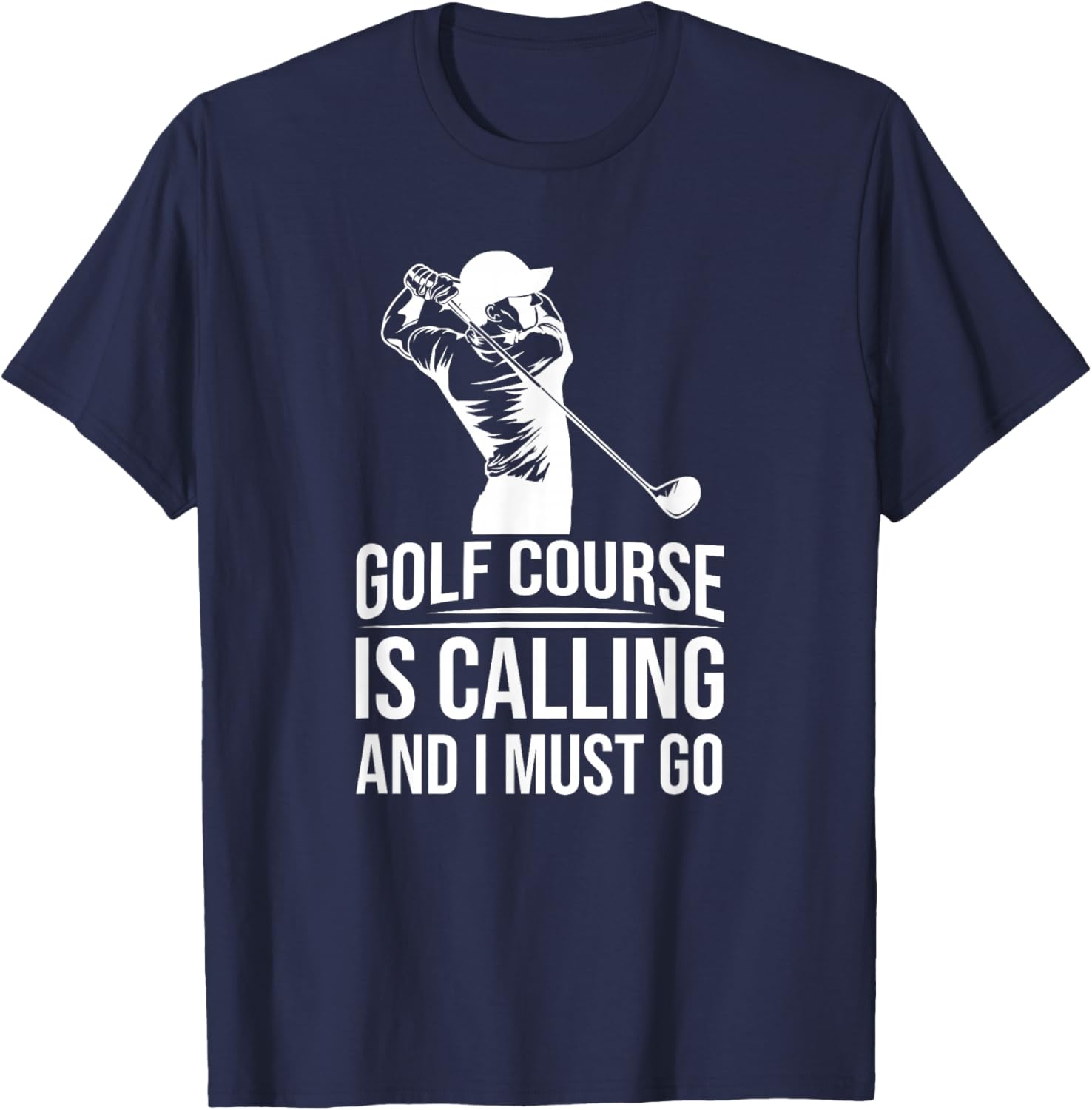 Funny Golf Golfer - The Golf Course Is Calling And I Must Go T-Shirt - T-Shirt | Navy