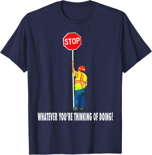 Flagger Traffic Control Stop Whatever T-Shirt - T-Shirt | Navy