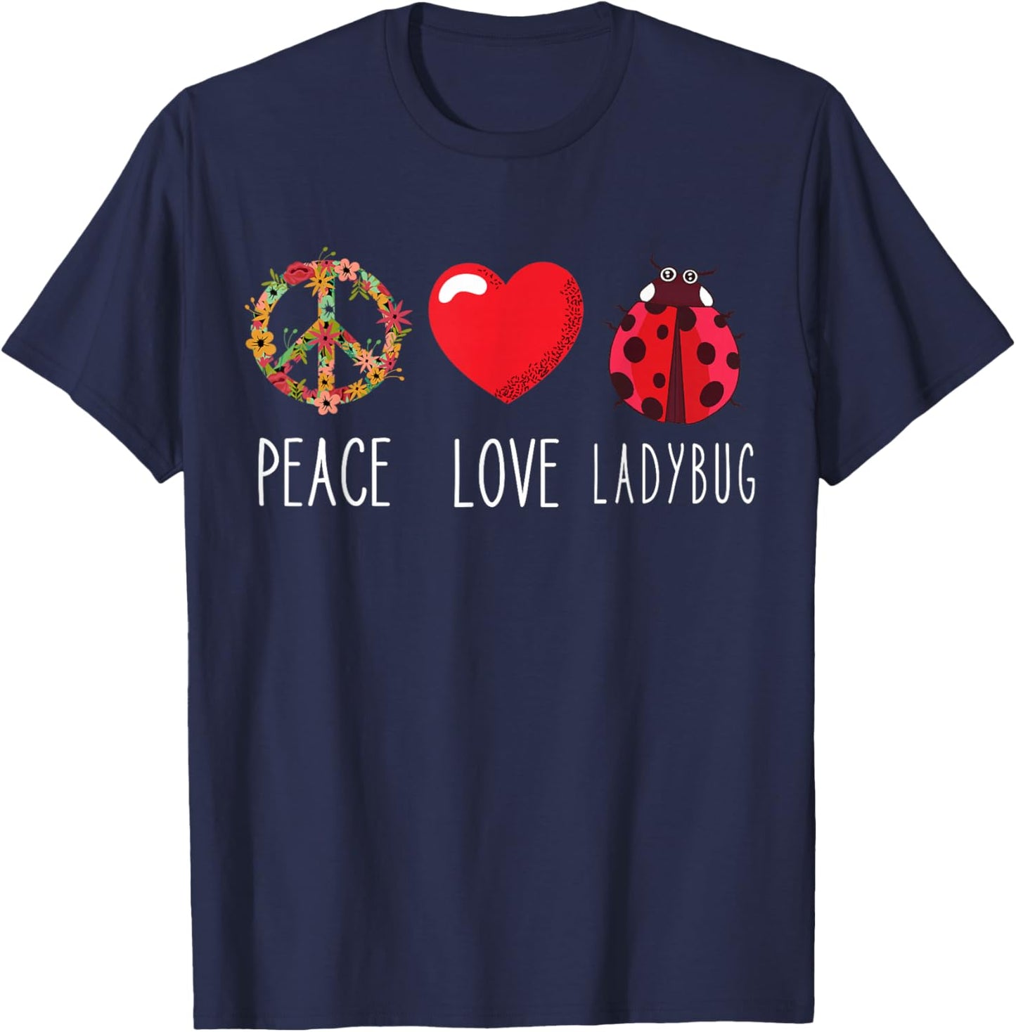 Ladybug Flower Heart Love Peace Ladybug Ladybug Lover T-Shirt - T-Shirt | Navy