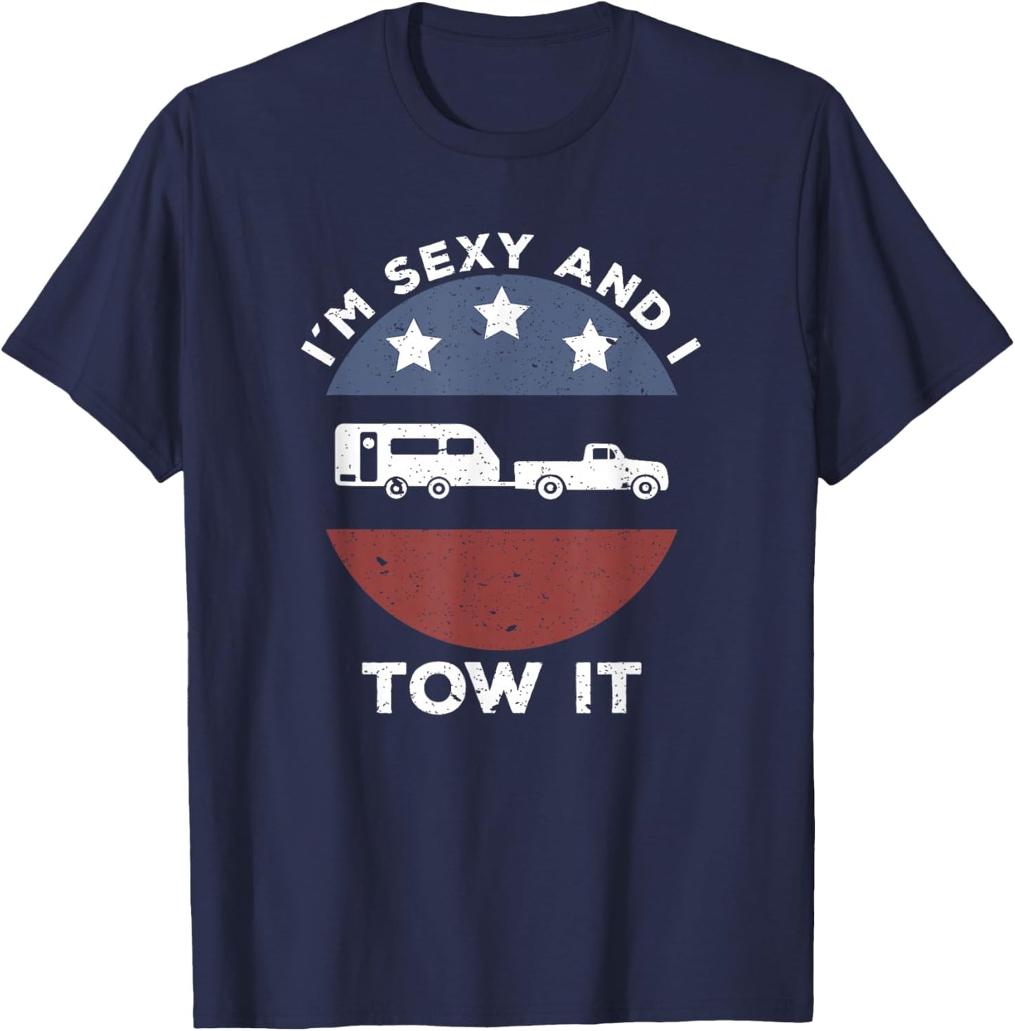 Funny Camping RV Im Sexy and I Tow It T-Shirt - T-Shirt | Navy