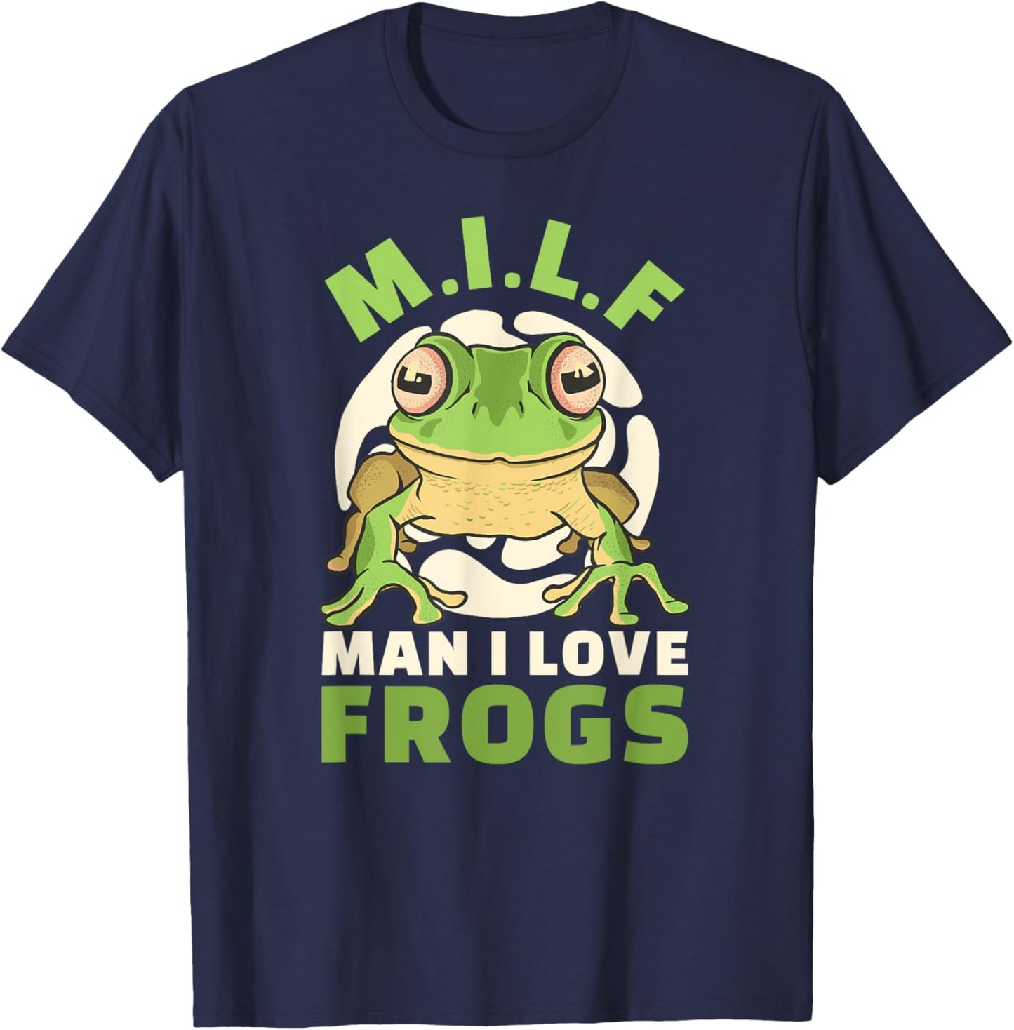 Man I Love Frogs M.I.L.F Saying Frog T-Shirt - T-Shirt | Navy