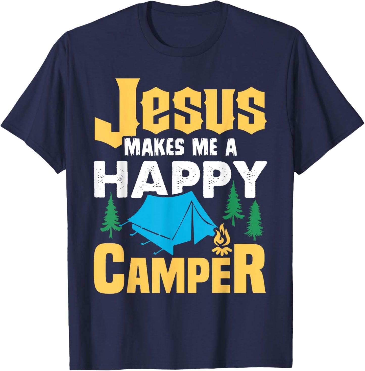 Jesus Makes Me A Happy Camper Camping Lover Funny T-Shirt - T-Shirt | Navy