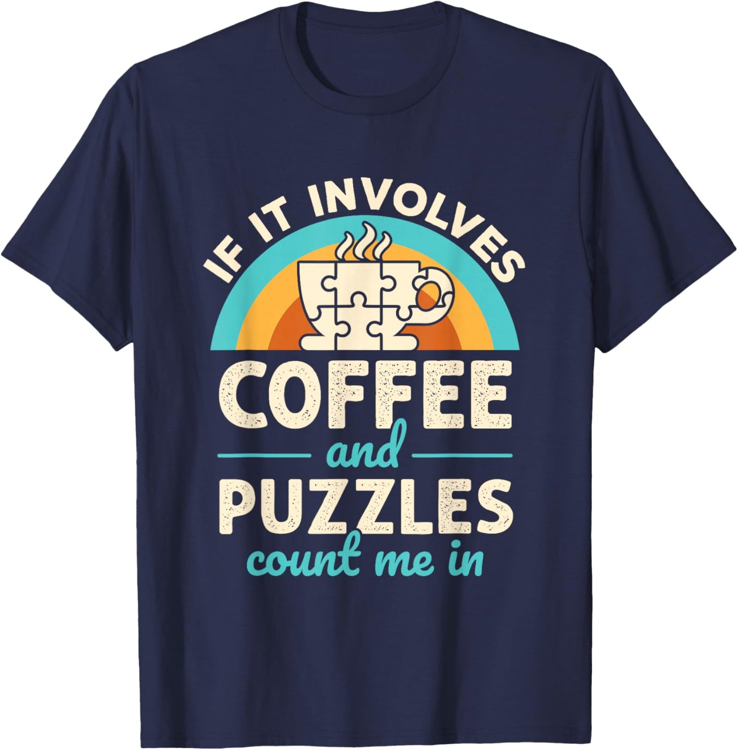 If it Involves Coffee and Puzzles Count Me In Jigsaw Puzzle T-Shirt - T-Shirt | Navy