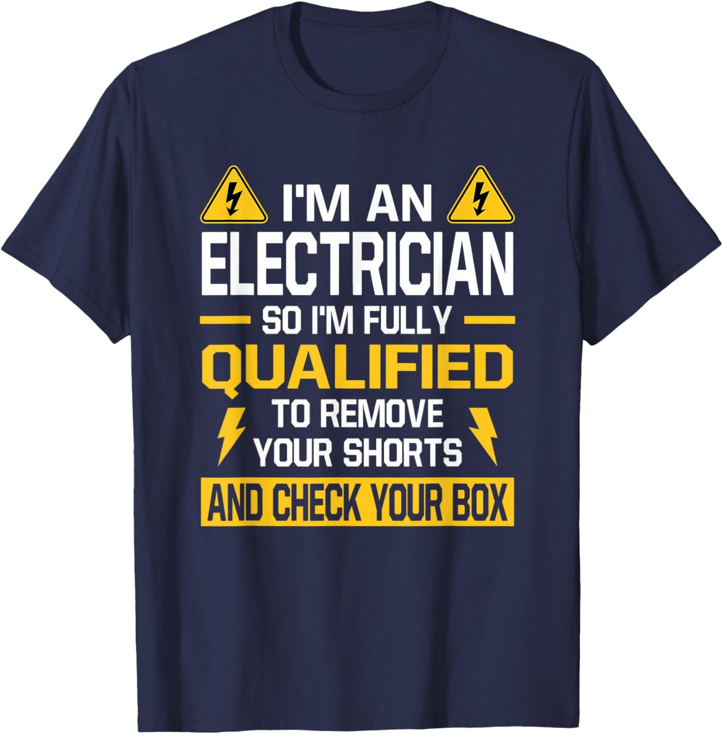 Electrician Qualified Remove Shorts Check Your Box Lineman T-Shirt - T-Shirt | Navy
