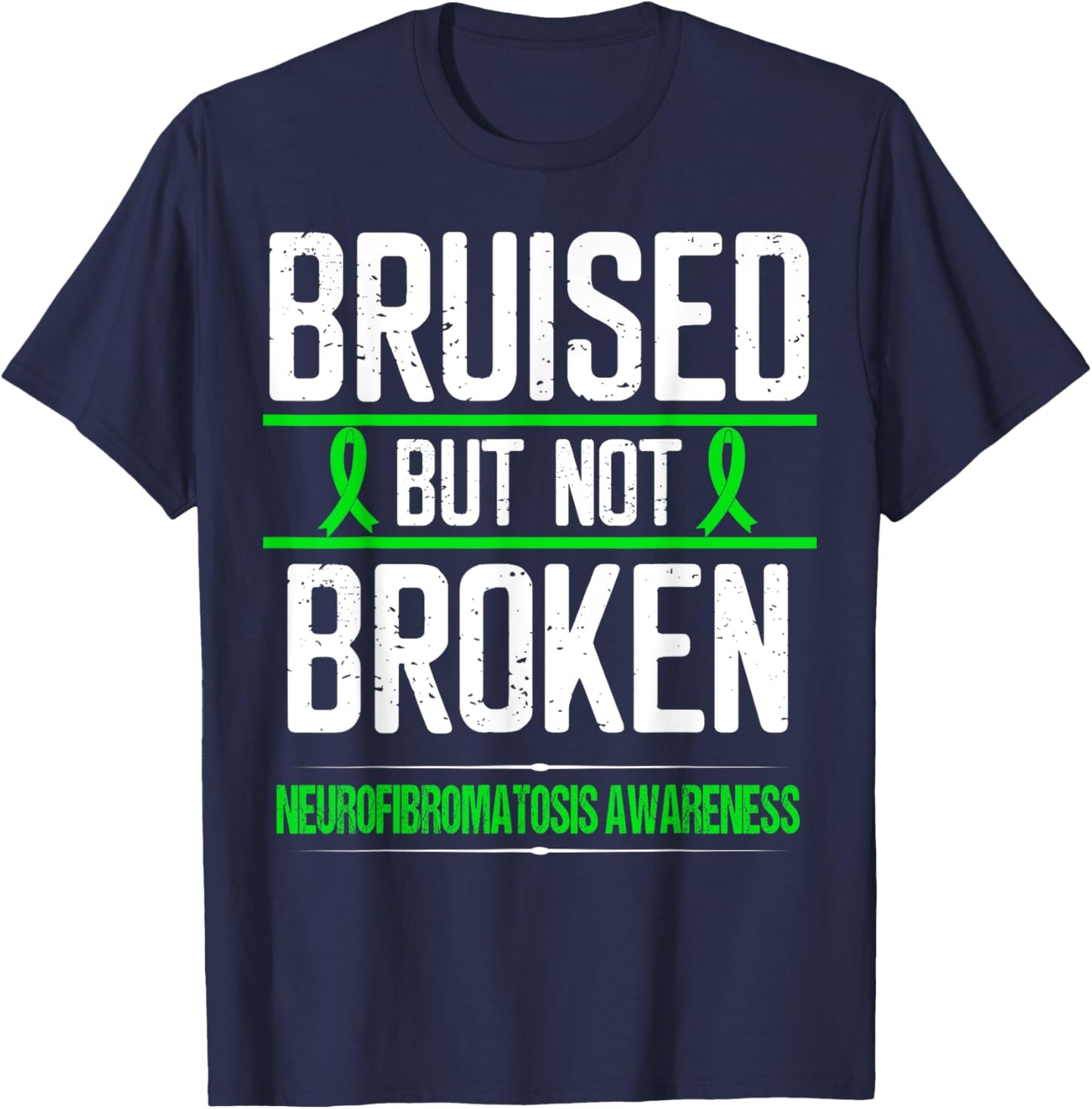 Neurofibromatosis Awareness Green Ribbon Bruised not Broken T-Shirt - T-Shirt | Navy