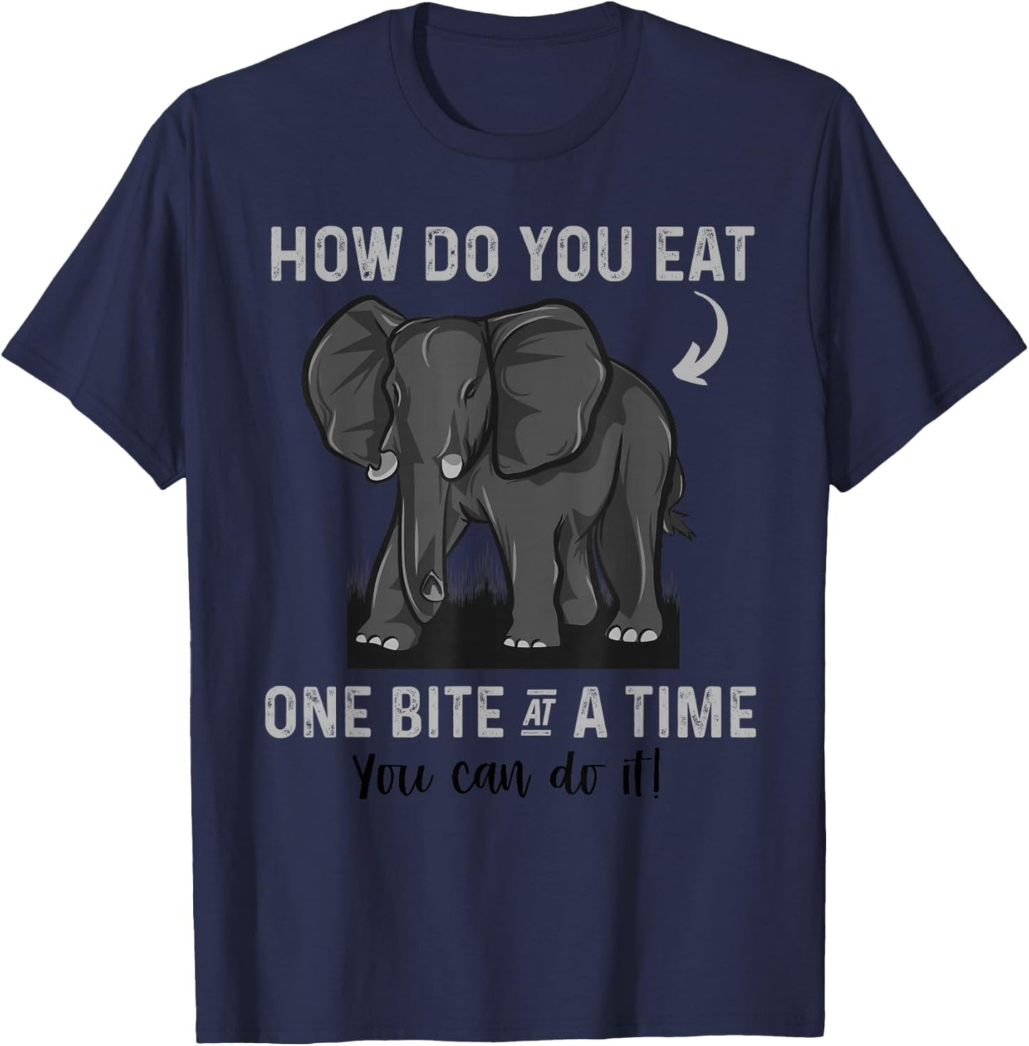 Graduation Apparel How To Eat Elephant One Bite At A Time T-Shirt - T-Shirt | Navy