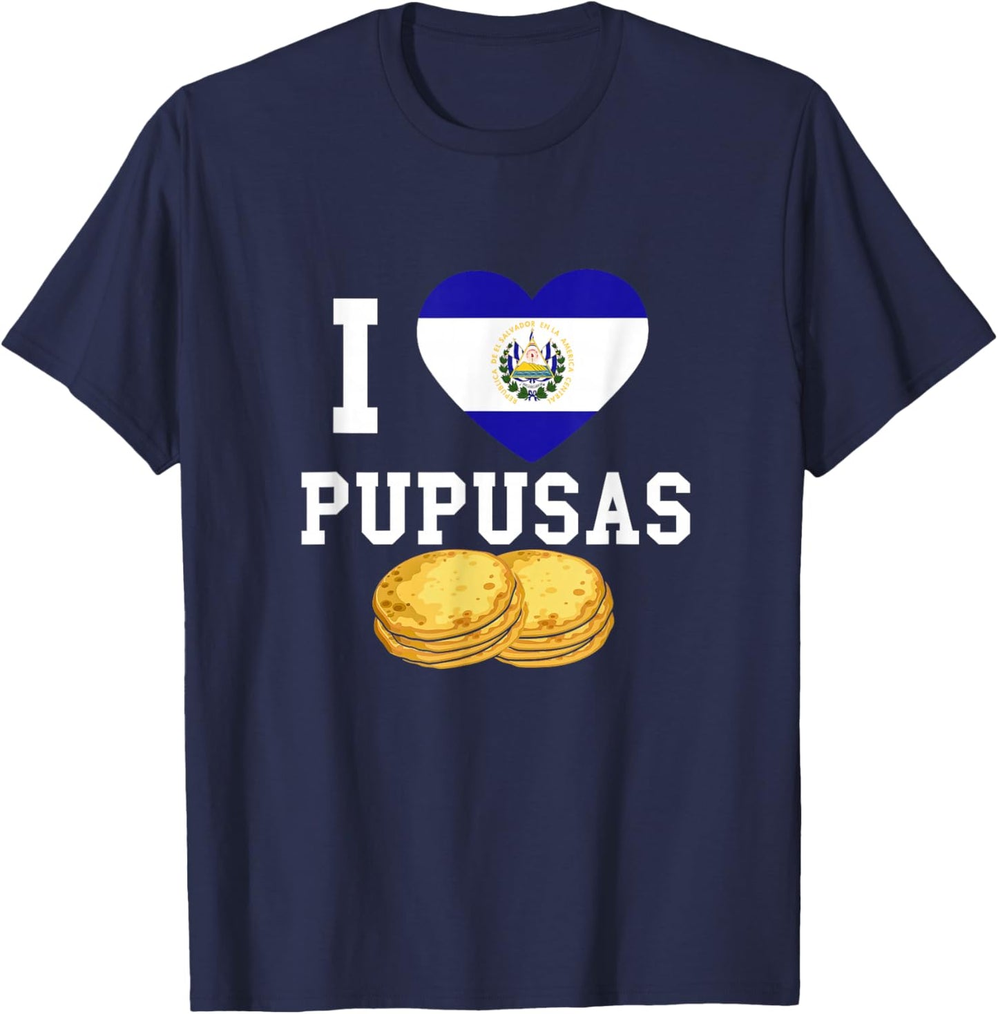 Pupusas I Love Pupusas El Salvadorian Food El Salvadaor Small T-Shirt - T-Shirt | Navy