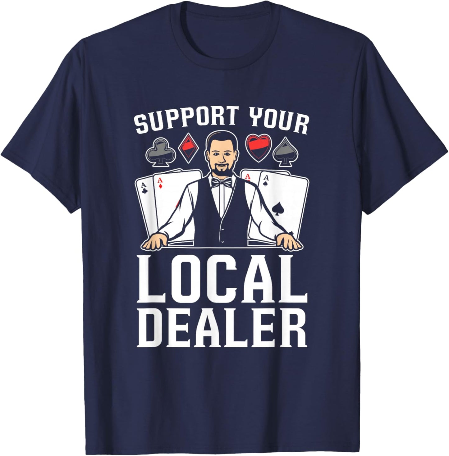 Poker Texas Hold'Em - Support Your Local Dealer Poker T-Shirt - T-Shirt | Navy