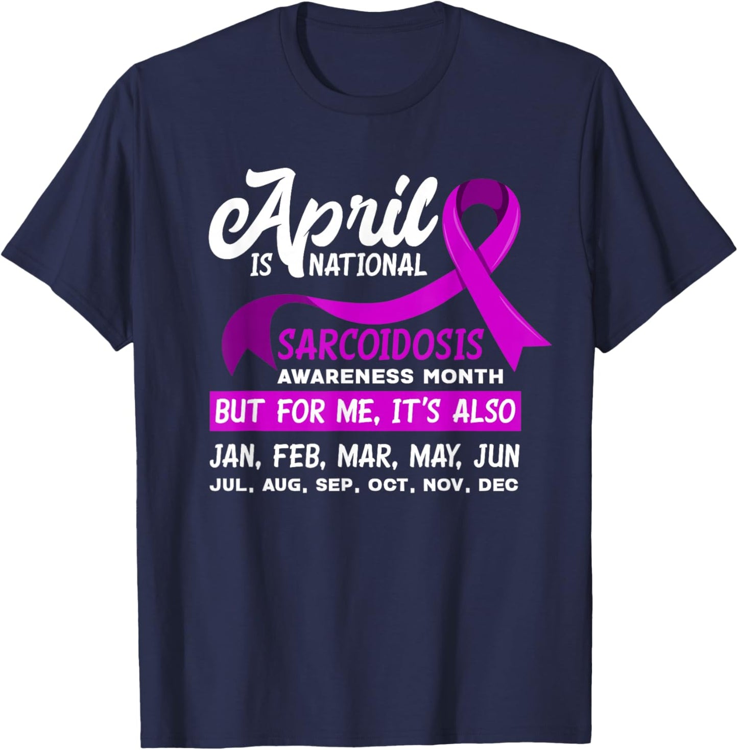April Is National Sarcoidosis Awareness Month Sarcoidosis T-Shirt - T-Shirt | Navy