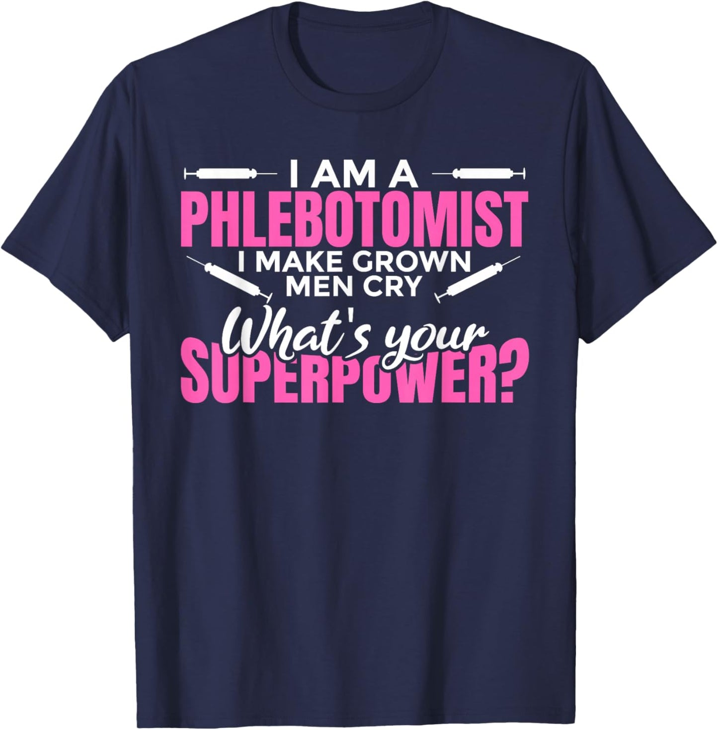 Women's "I make grown up men cry superpower" - Phlebotomist T-Shirt - T-Shirt | Navy
