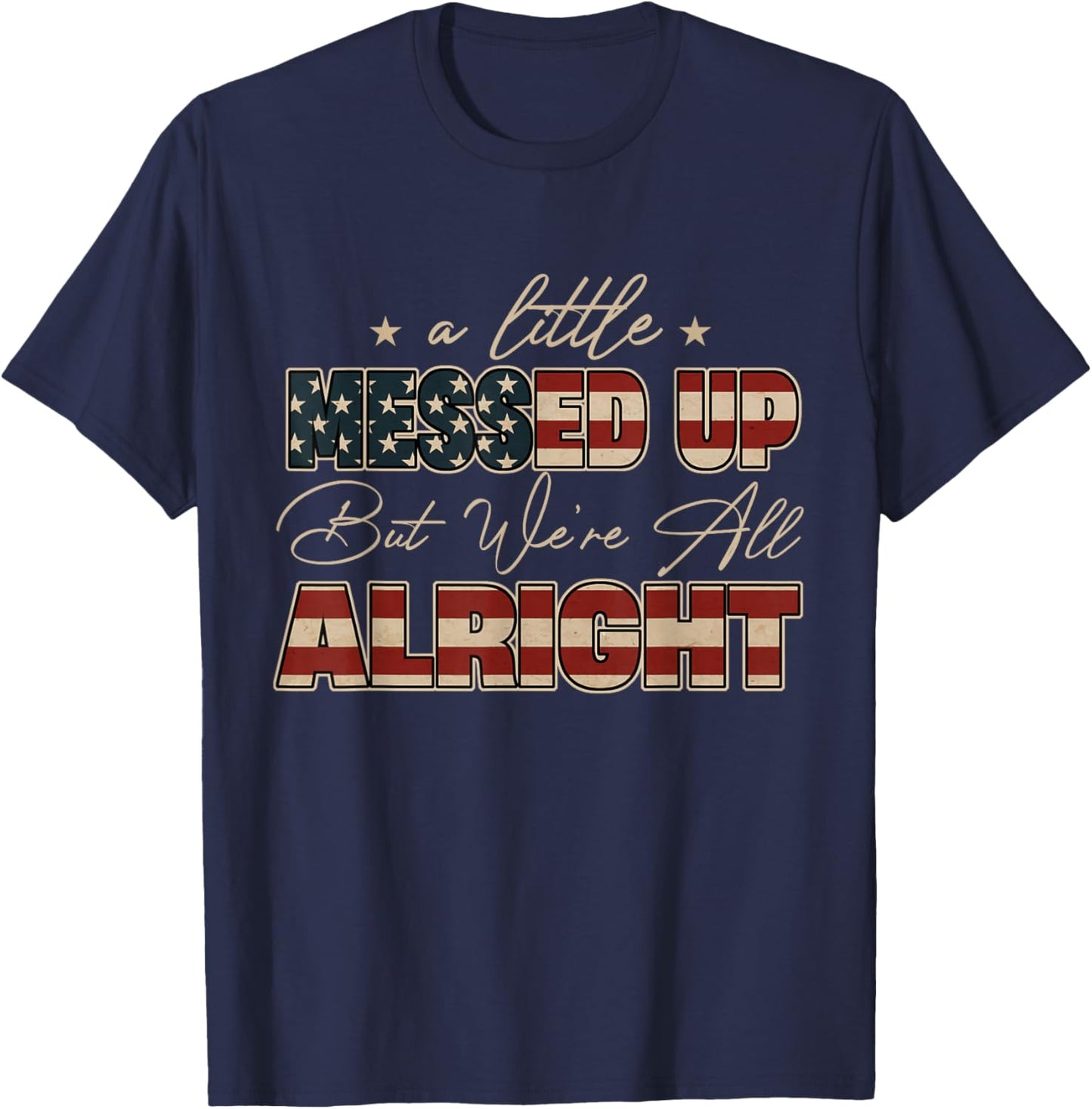 Little Messed Up But We're Alright Vintage USA Flag T-Shirt - T-Shirt | Navy