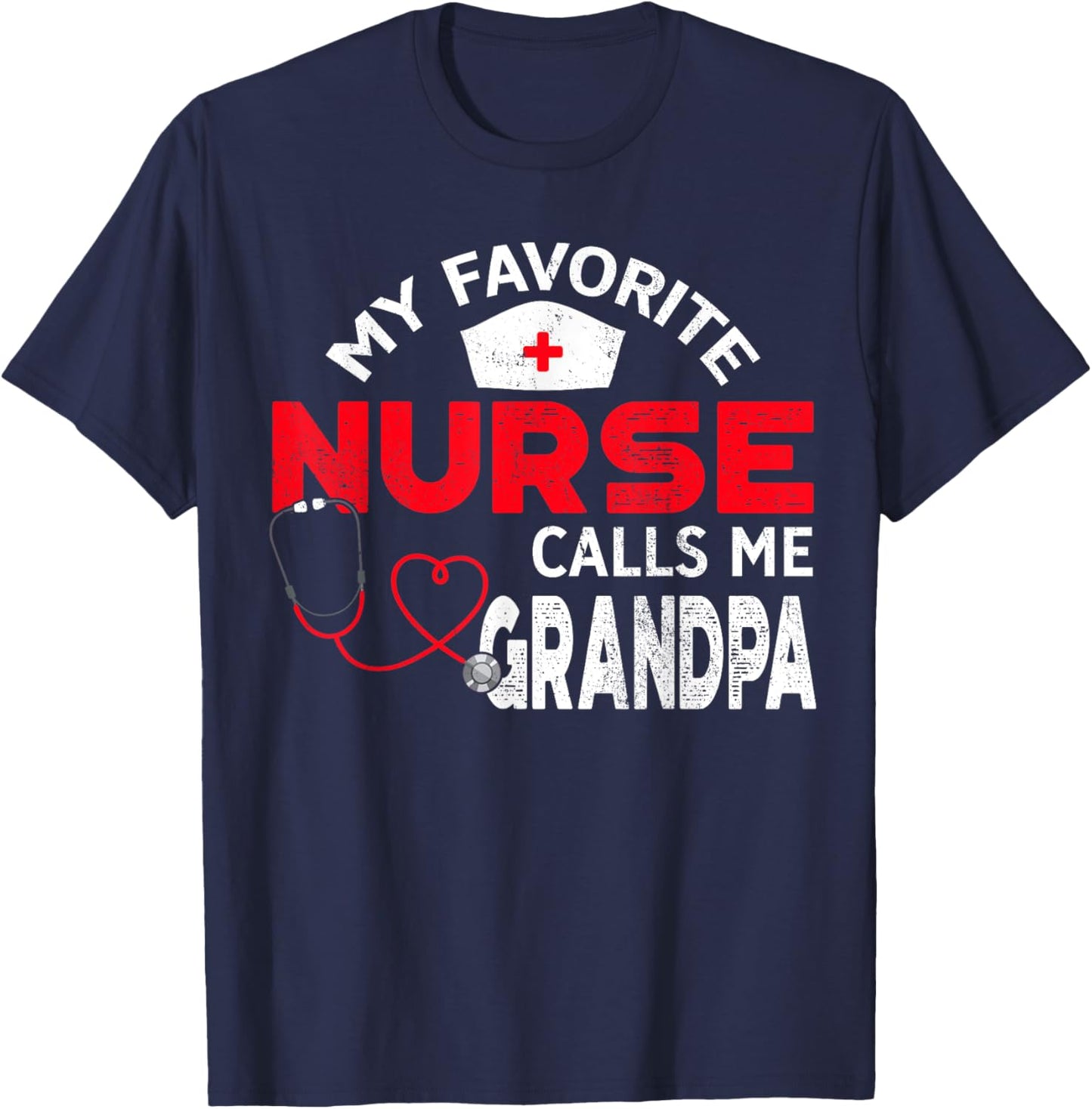 My Favorite Nurse Calls Me Grandpa Fathers Day Nursing T-Shirt - T-Shirt | Navy