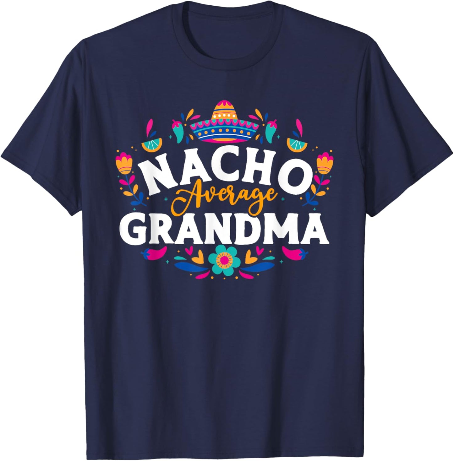Nacho Average Grandma Cinco De Mayo Mexican Matching Family T-Shirt - T-Shirt | Navy