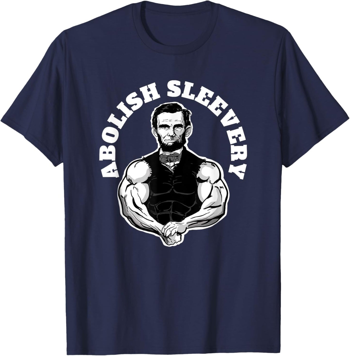 Abolish Sleevery funny Abraham Lincoln Free the Sleeves T-Shirt - T-Shirt | Navy
