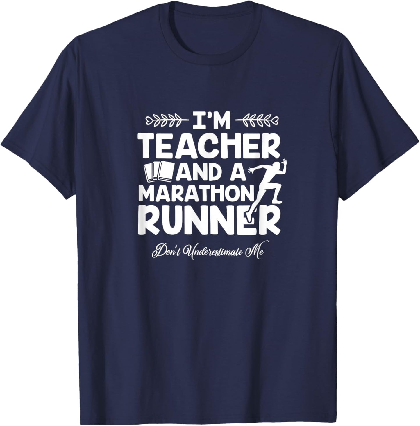 I'm Teacher And A Marathon Runner T-Shirt - T-Shirt | Navy