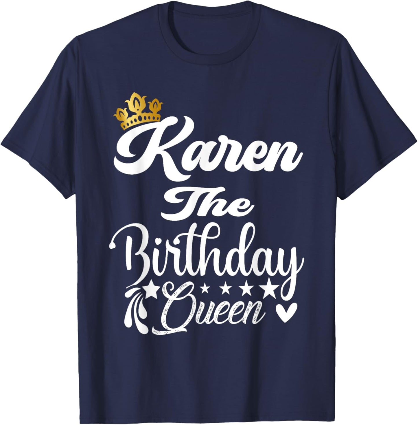 Karen The Birthday Queen Happy Birthday Shirt Girl T-Shirt - T-Shirt | Navy