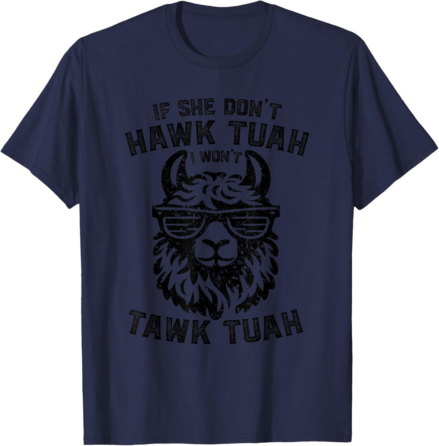 If She Don't Hawk Tuah I Won't Tawk Tuah Llama Hawk Tush T-Shirt - T-Shirt | Navy