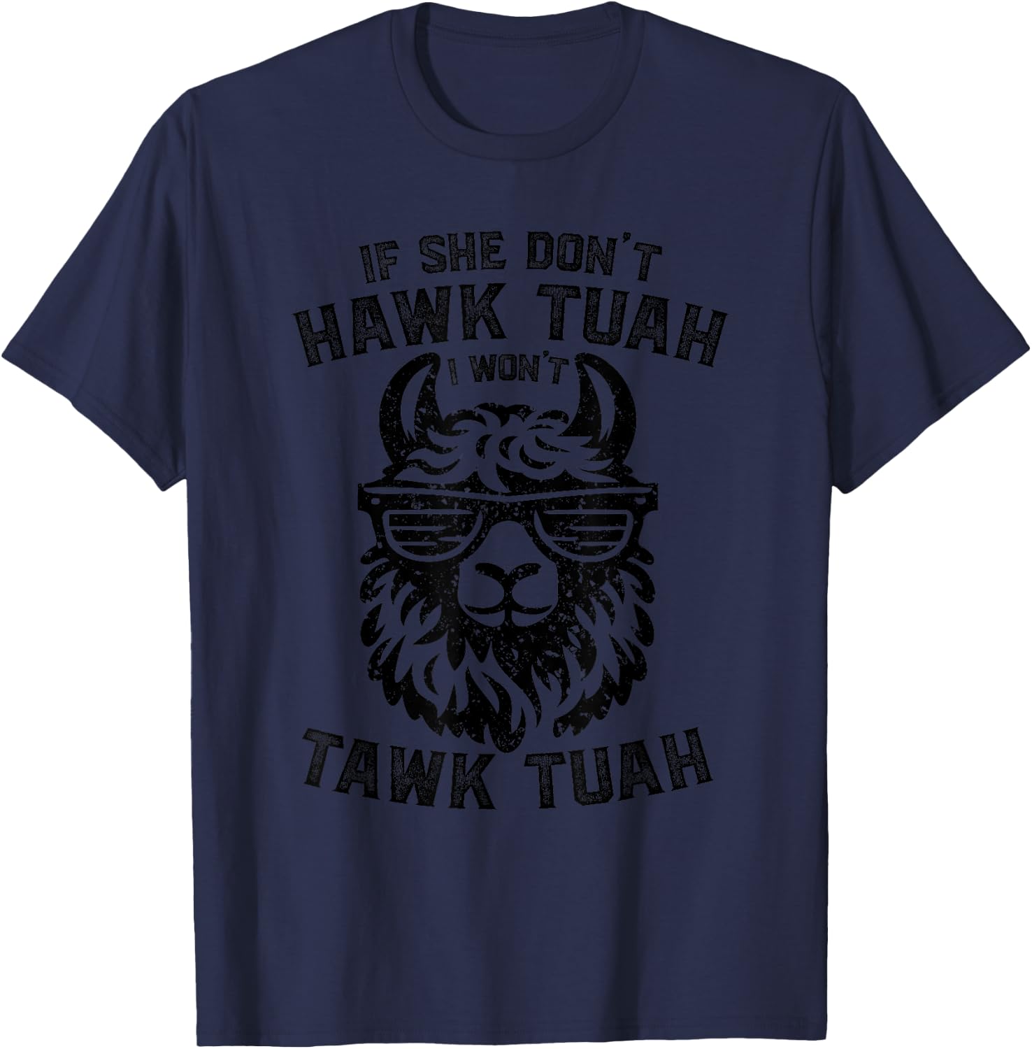 If She Don't Hawk Tuah I Won't Tawk Tuah Llama Hawk Tush T-Shirt - T-Shirt | Navy